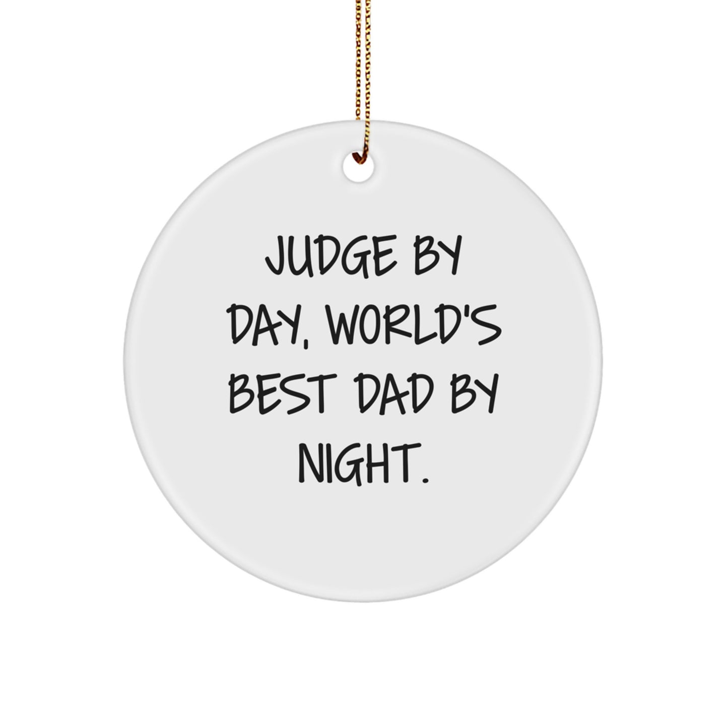 Funny Judge Quote Circle Ornament Gifts from Friends for Judge by Day World's Best Dad by Night - Unique Christmas Decorations - Image 1