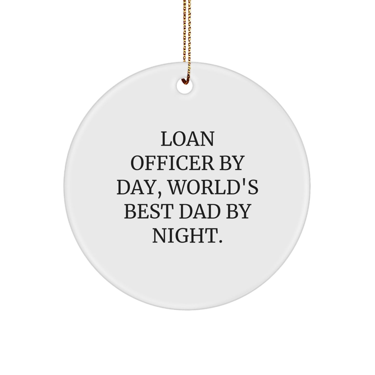 Funny Loan Officer Gifts for Men - Loan Officer By Day, World's Best Dad By Night. Christmas Circle Ornament, Gifts from Friends - Image 1