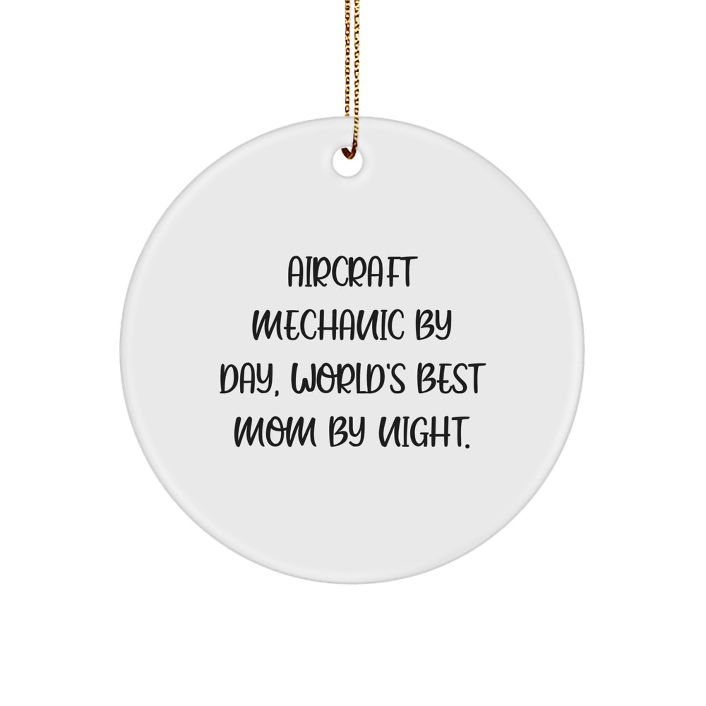 Aircraft Mechanic Gifts for Christmas, Funny Quote, Circle Ornament, Gifts from Mom, Unique Aviation Gifts - Image 1