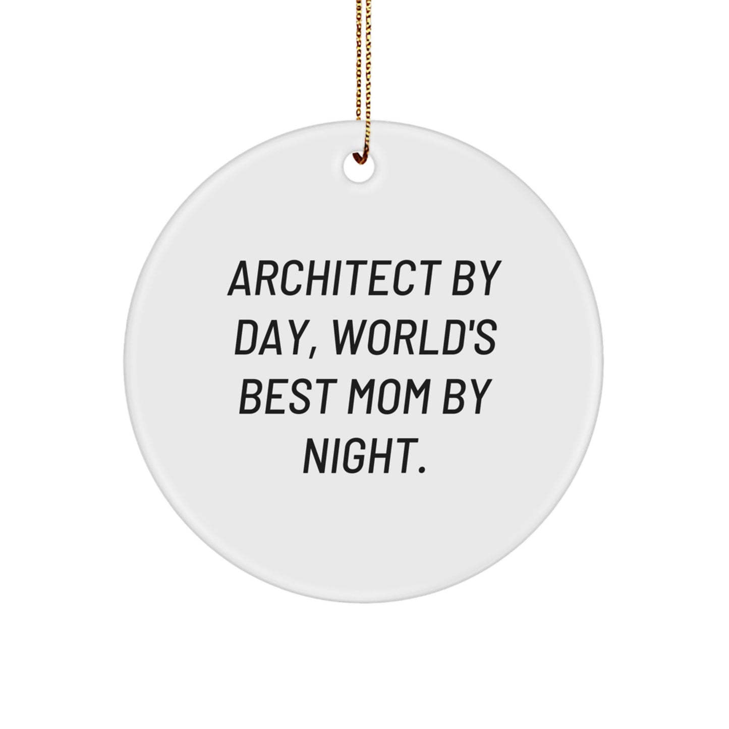 Funny Architect Gifts from Mom for World's Best Dad Architect by Day, Circle Ornament, Christmas Unique Decorations - Image 1