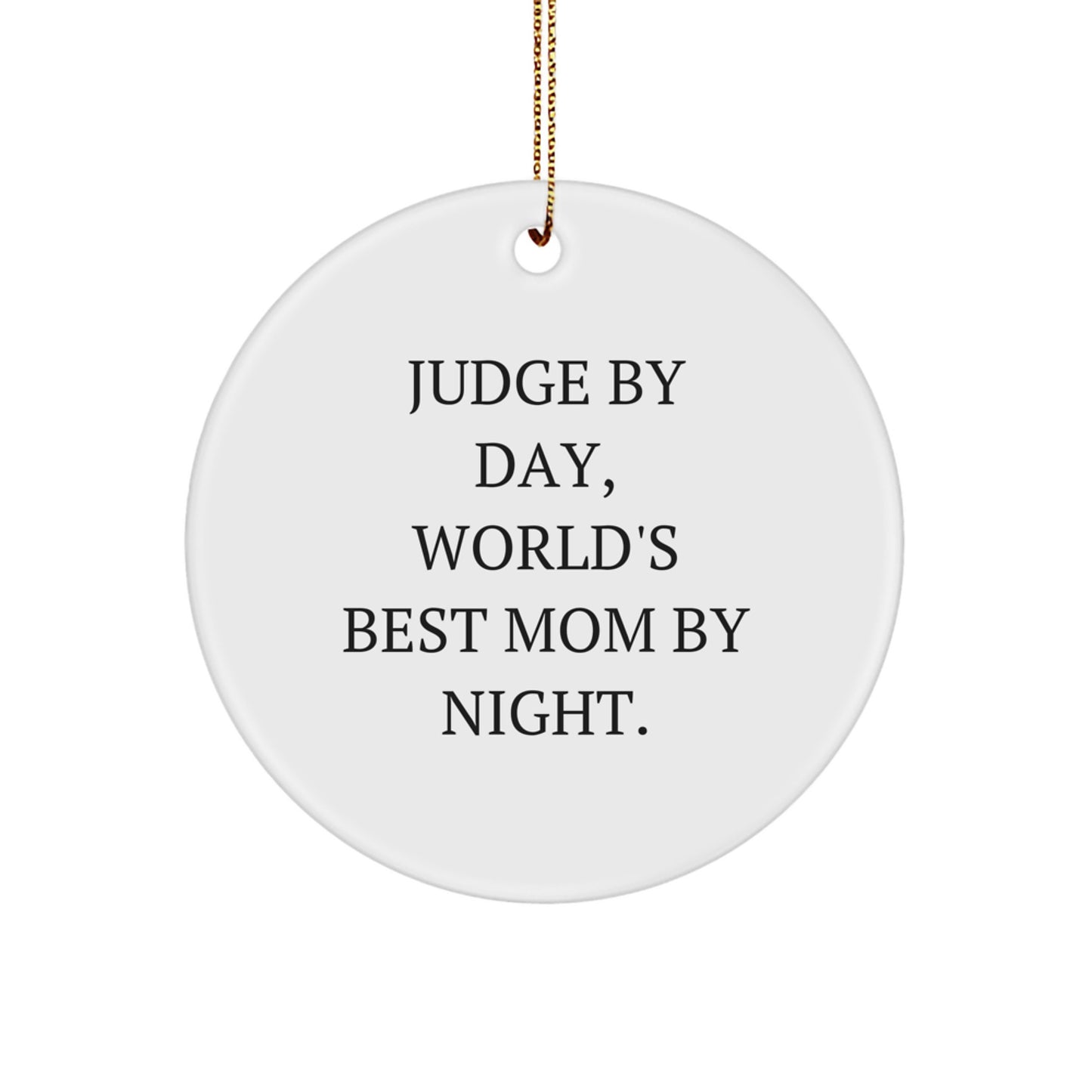Funny Judge Gifts, Judge By Day, World's Best Mom By Night. Christmas Circle Ornament, Gifts for Judge, Perfect Judge - Image 1
