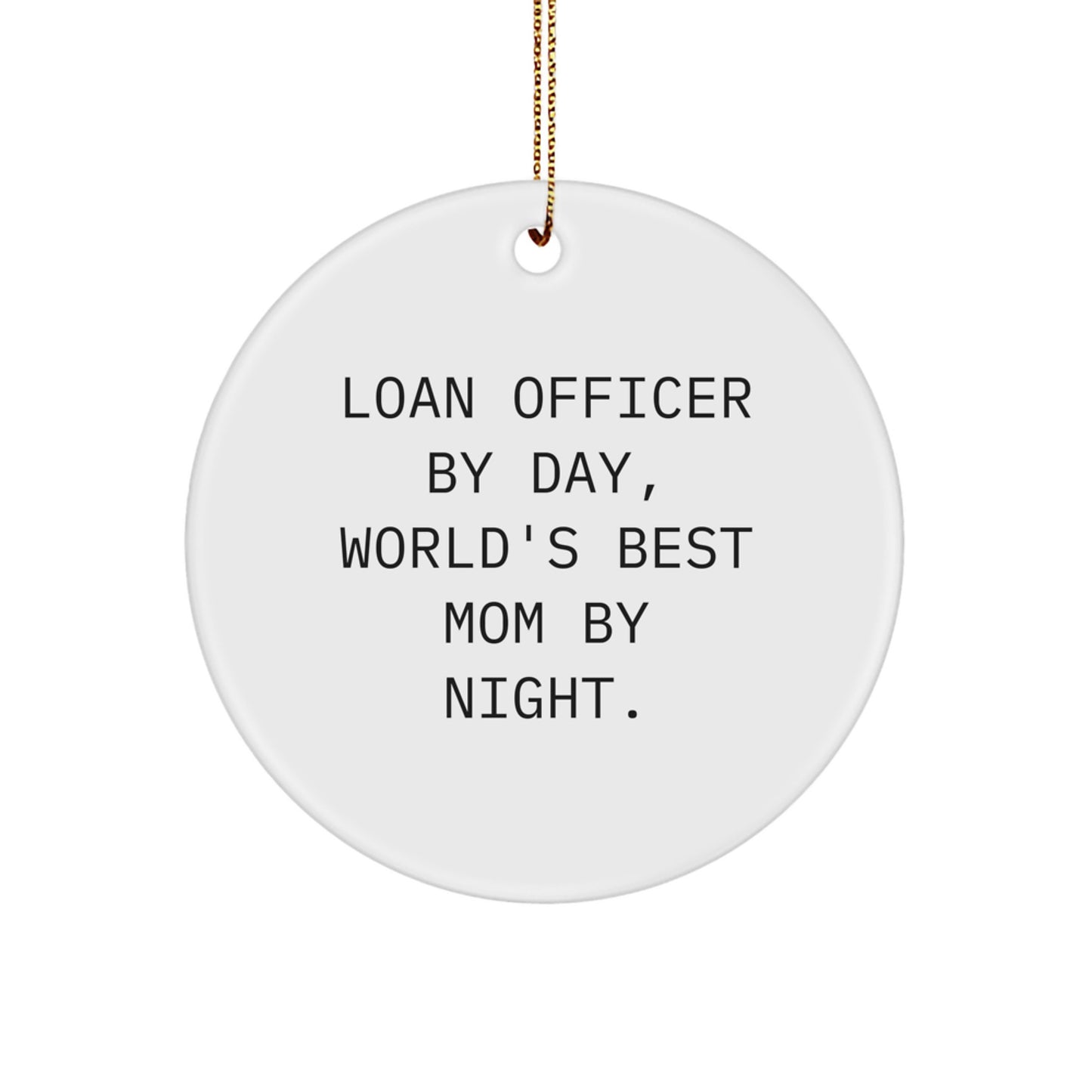 Funny Loan Officer Gifts, Christmas Unique Ornaments, World's Best Mom Quote Circle Ornament, Gifts from Family to Loan Officer By Day, World's Best Mom By Night. - Image 1