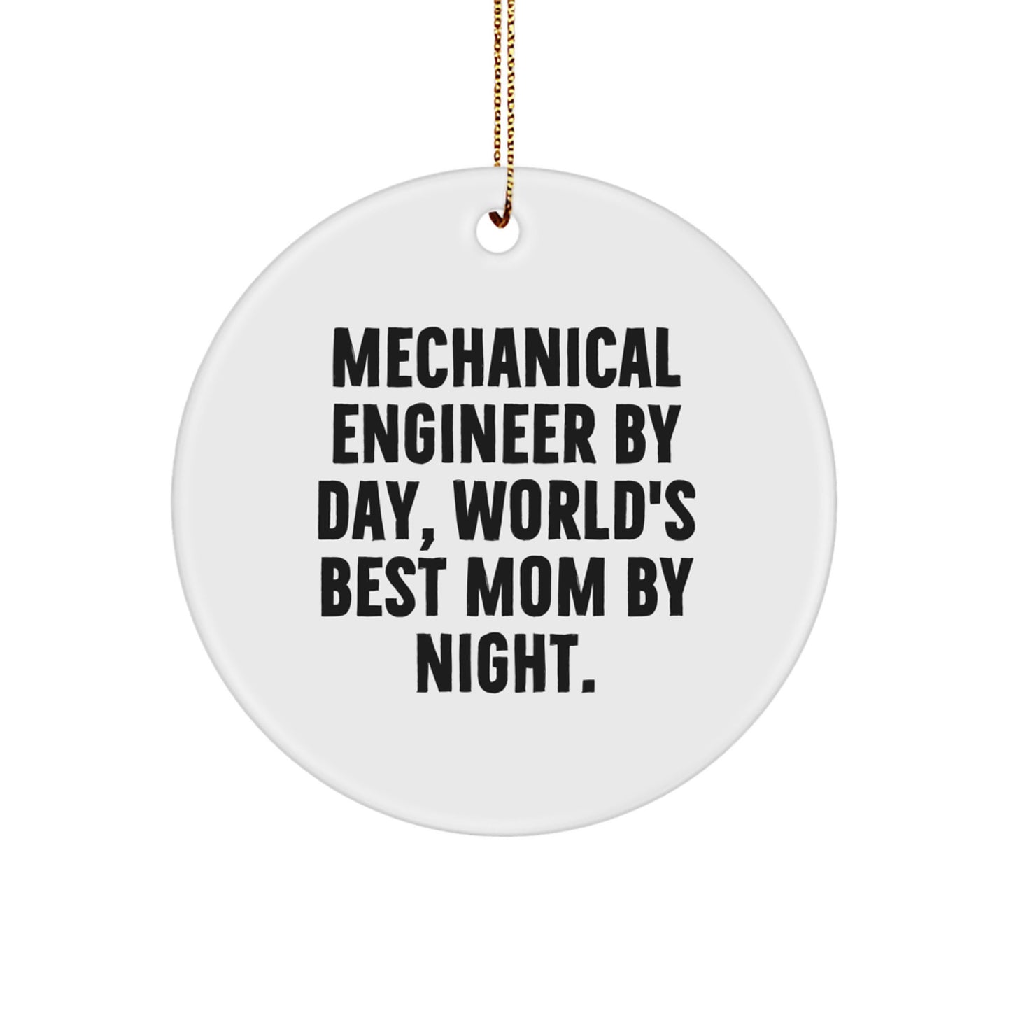 Mechanical Engineer Gifts from Mom, Funny Circle Ornament, Christmas Unique Decor - Image 1