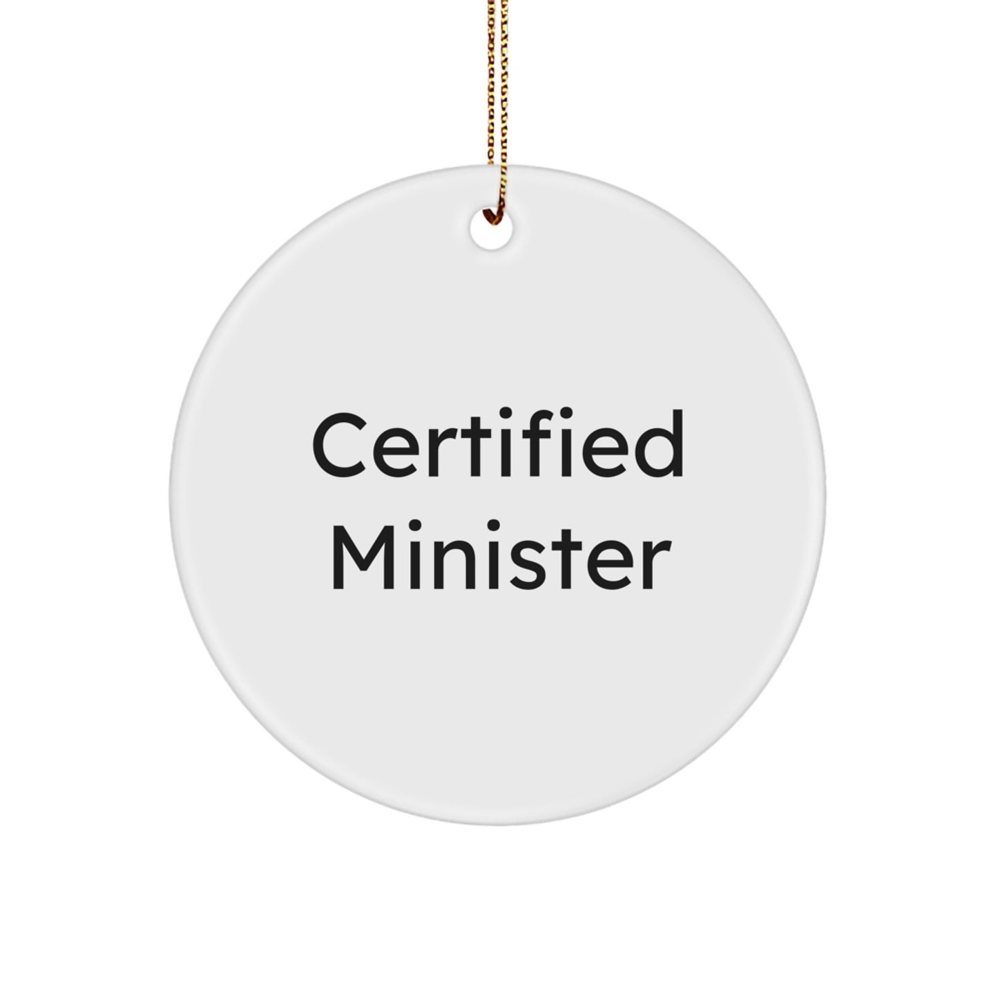 Funny Gifts from Men to Ministers - Certified Minister Circle Ornament, White, 2.75 - Image 1
