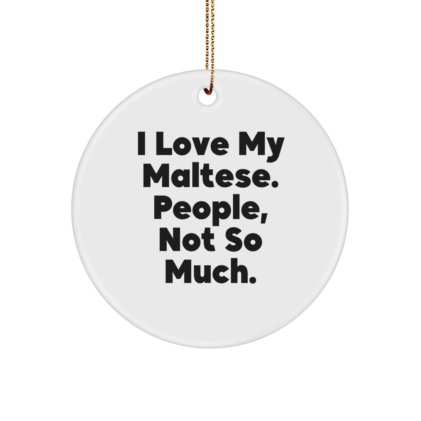 Maltese Dog Circle Ornament Funny Quote Gift for Maltese Dog Lovers, Christmas Unique Gifts from Friends to Family - Image 1