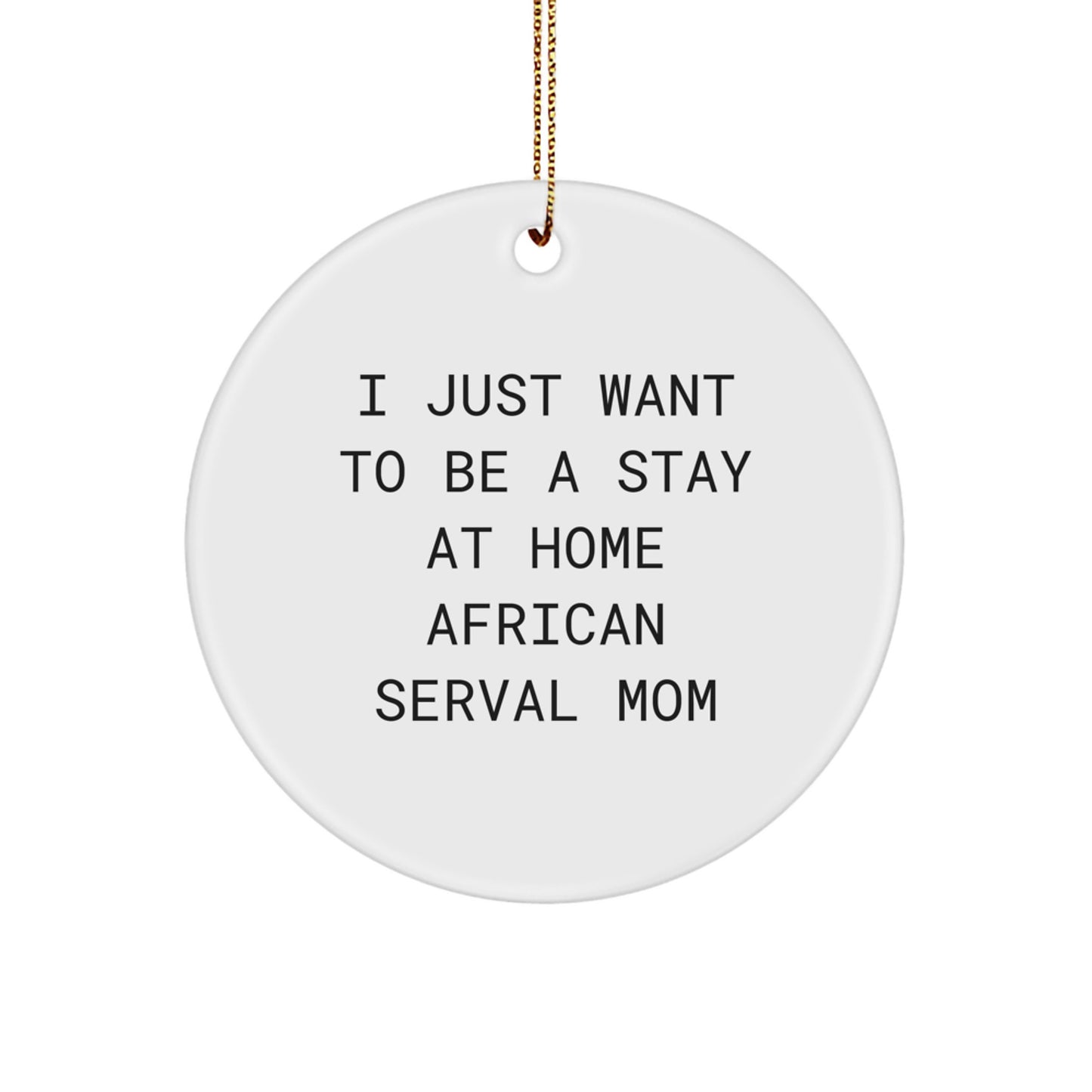 African Serval Cat Mom Funny Christmas Circle Ornament, Gifts from Friends and Family for African Serval Cat Lovers - Image 1