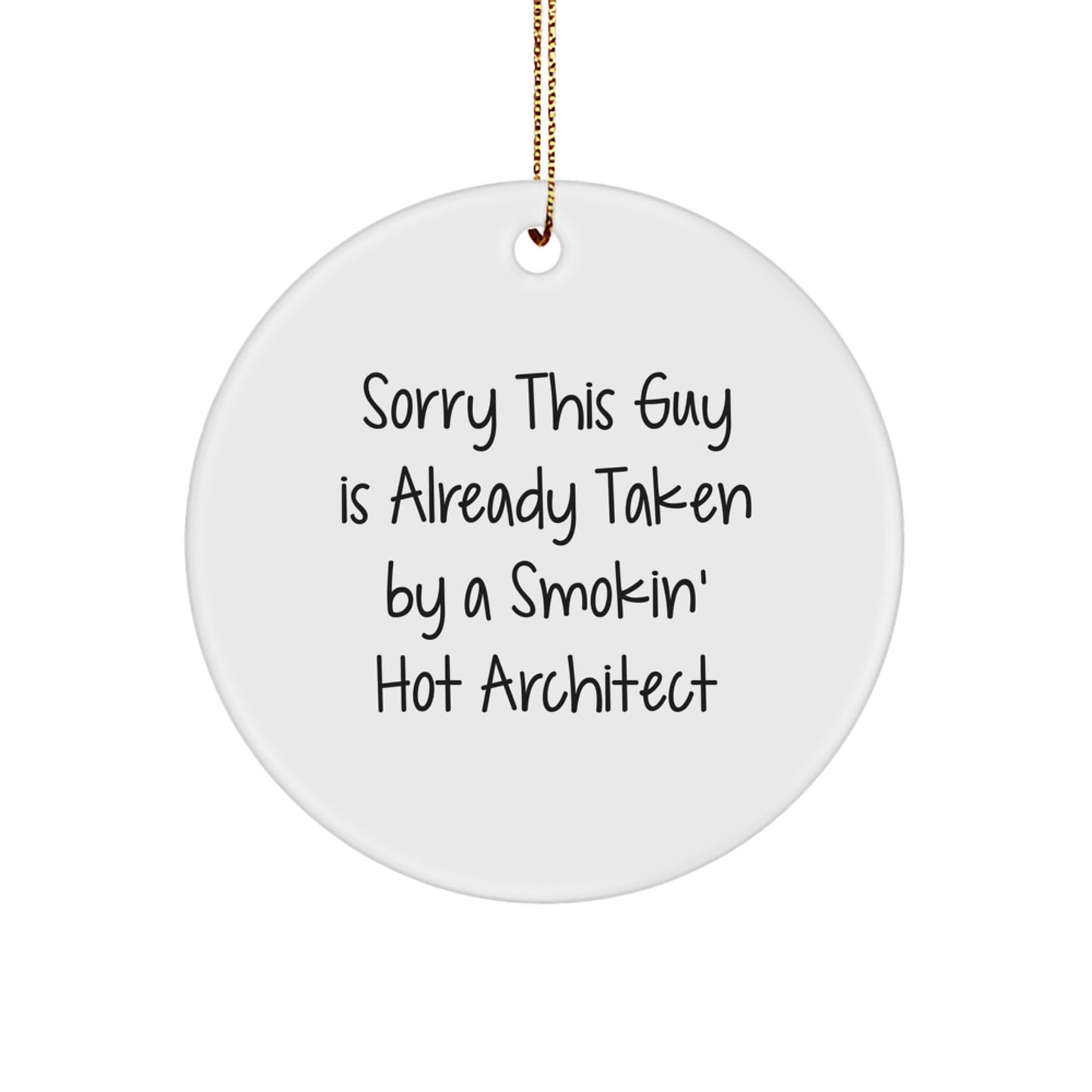 Architect's Gift from Friends for Men - Sorry This Guy Is Already Taken Circle Ornament, Funny Christmas Decor for Office or Home - Image 1