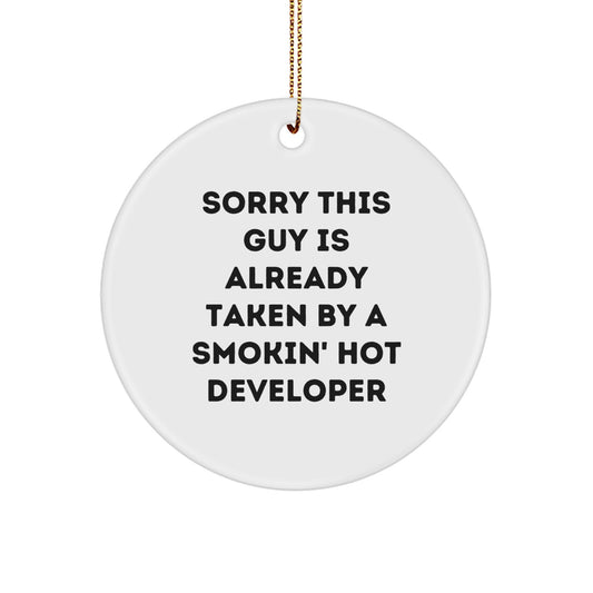 Developer Humor Circle Ornament Gifts from Friends to Developer - Sorry This Guy Is Already Taken By A Smokin' Hot Developer - Image 1