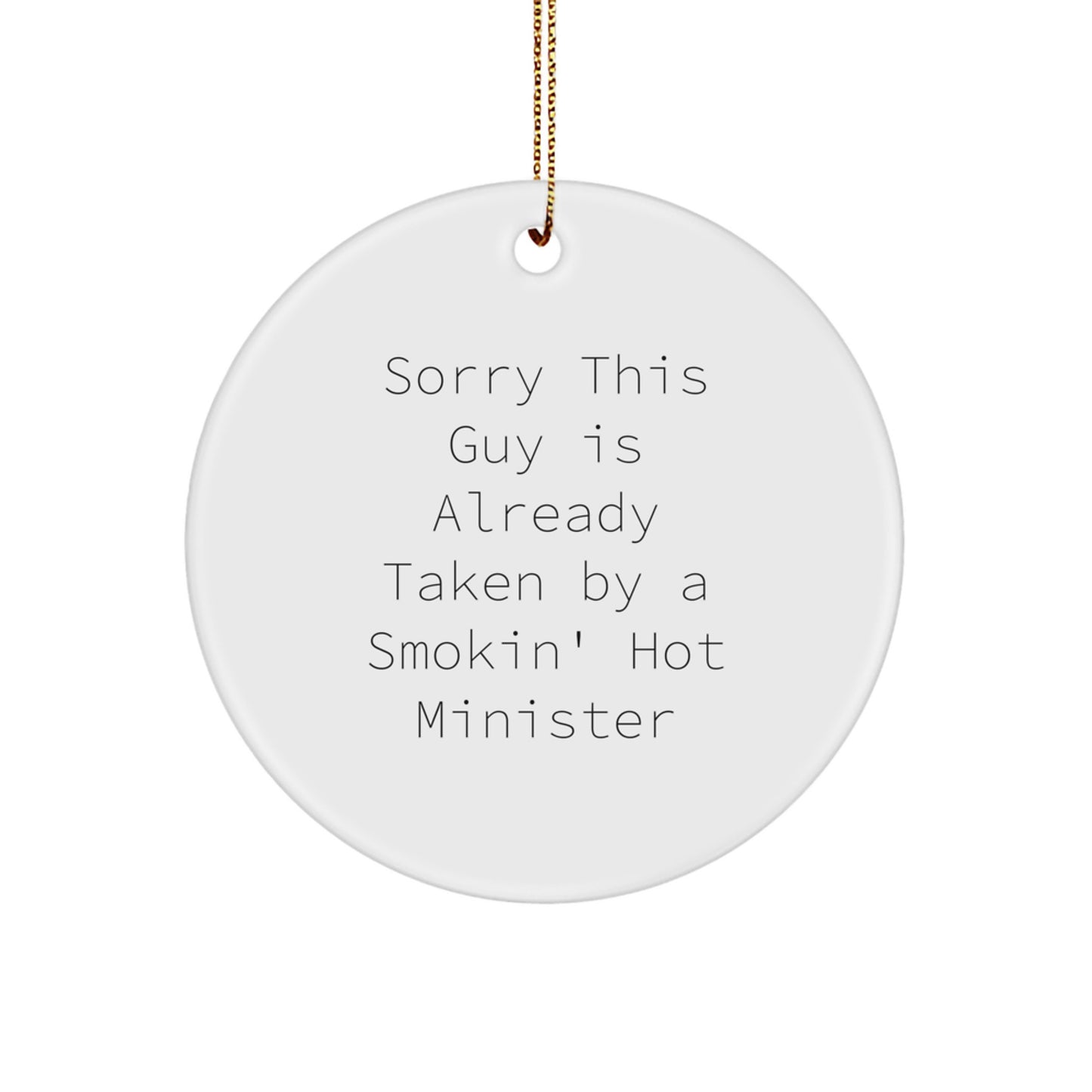 Funny Minister Gifts, Sorry This Guy Is Already Taken By A Smokin' Hot Minister Circle Ornament, Christmas Unique Presents for Men, Women, Friends, Family - Image 1