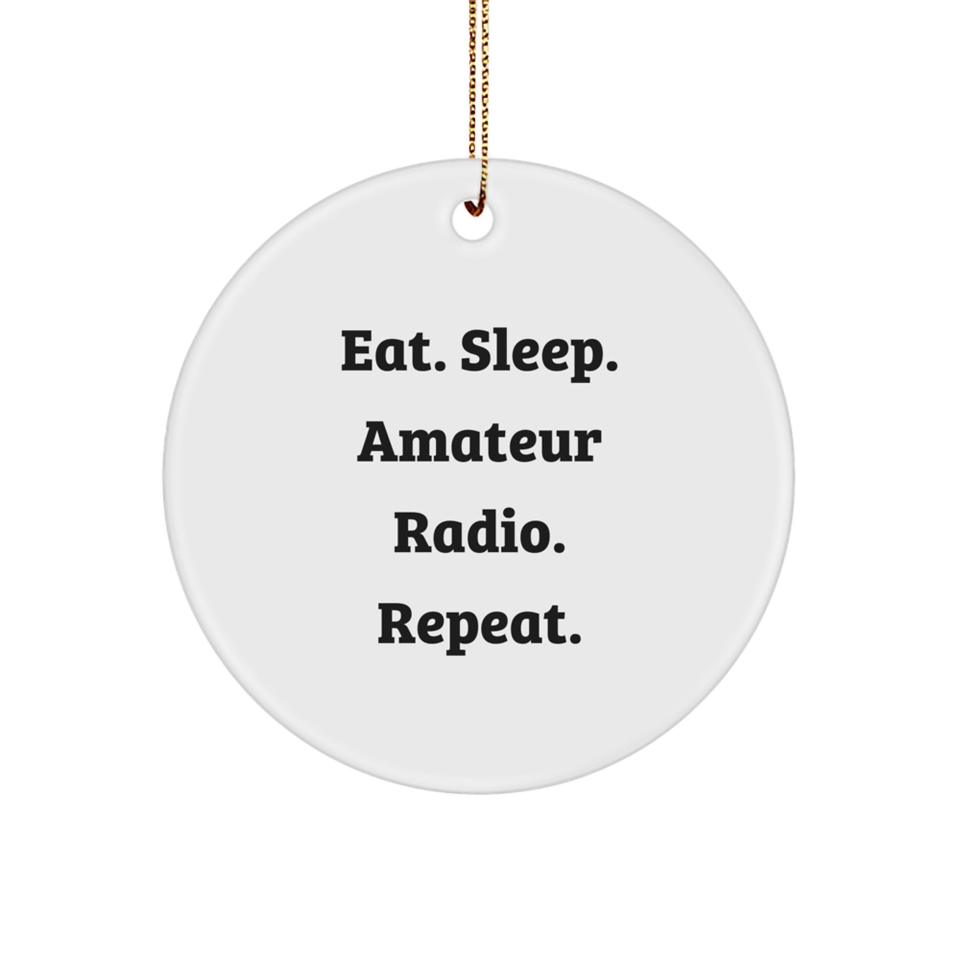 Funny Amateur Radio Gifts for Men - Eat. Sleep. Amateur Radio. Repeat. Christmas Unique Circle Ornaments for Amateur Radio Enthusiasts - Image 1
