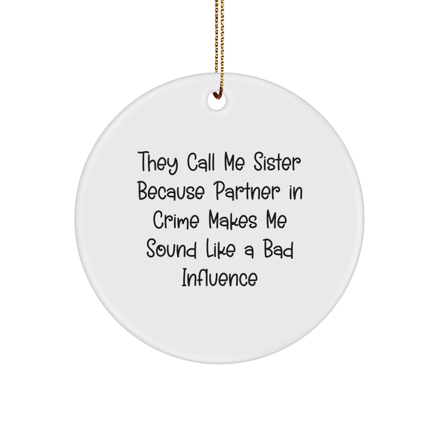 Funny Sister Gifts from Men to Sisters - They Call Me Sister Circle Ornament, White, 2.75'' Tall, Christmas Unique Gifts for Sisters - Image 1