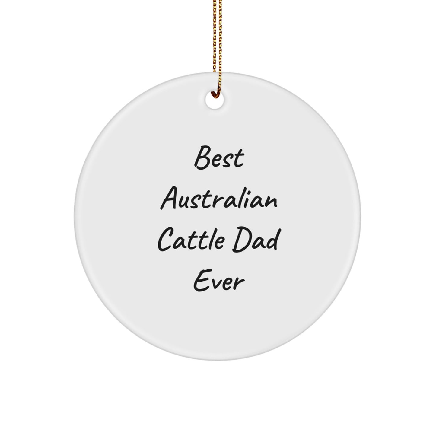 Australian Cattle Dog Dad Ever Gifts, Funny Circle Ornament for Men, Women, Friends, and Family, Christmas Unique Presents - Image 1