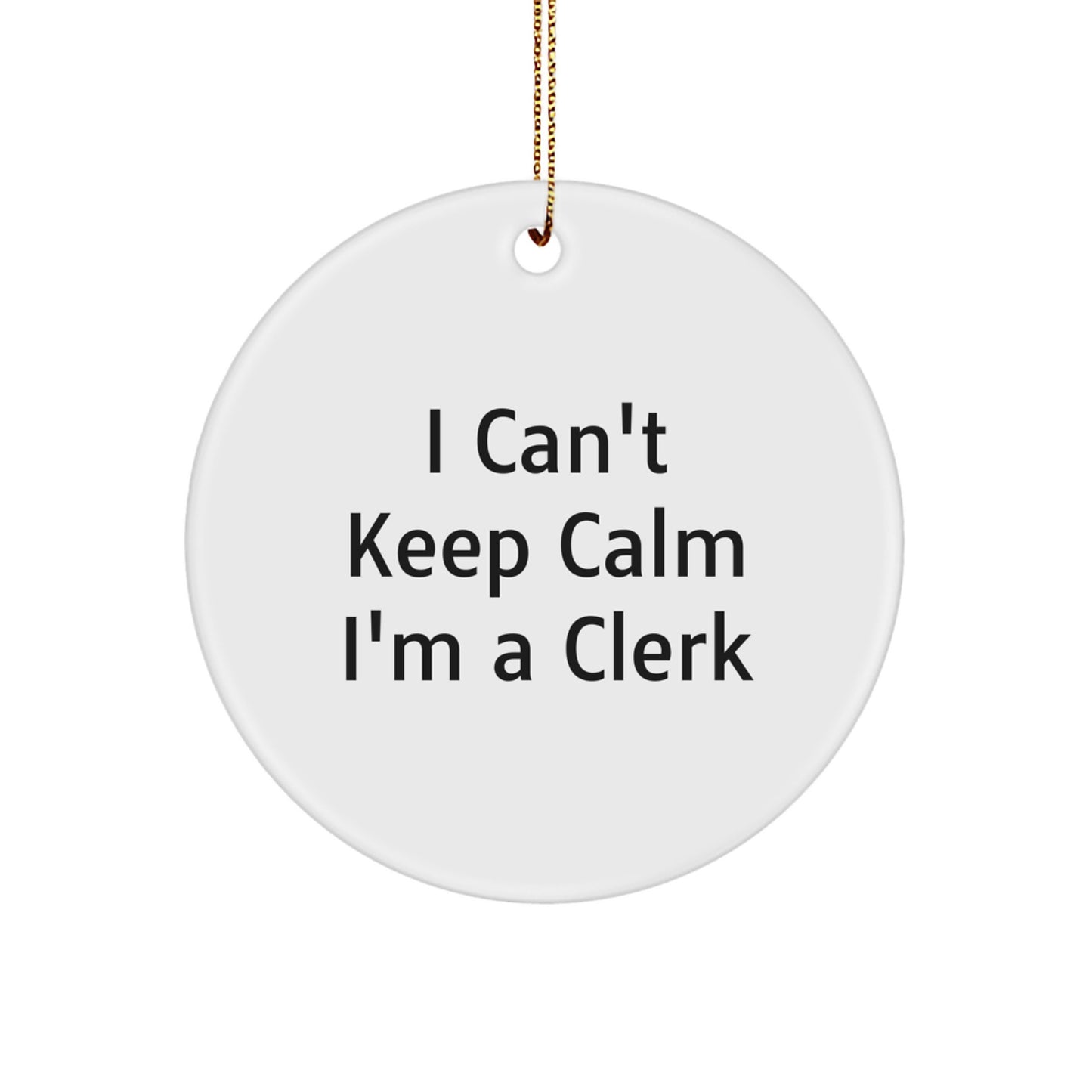 Funny Clerk Gifts from Friends, Christmas Unique Gifts for Clerk Men Women, I Can't Keep Calm I'm A Clerk Circle Ornament - Image 1