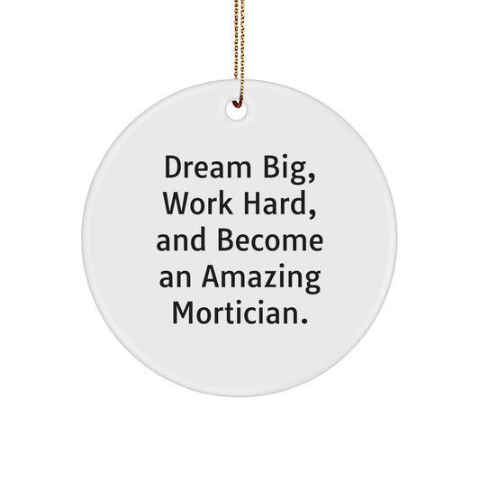 Mortician Inspirational Gifts from Friends, Unique Christmas Ornaments with Dream Big Quote, Circle Shaped MDF Ornament - Image 1