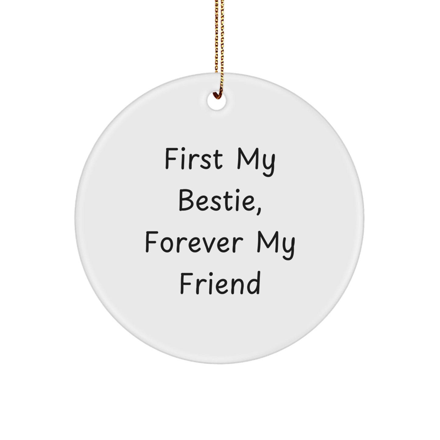 Funny Bestie Gifts for Bestie, Circle Christmas Ornament with "First My Bestie, Forever My Friend" Quote, Bestie Christmas Ornaments for Women Friends Family - Image 1