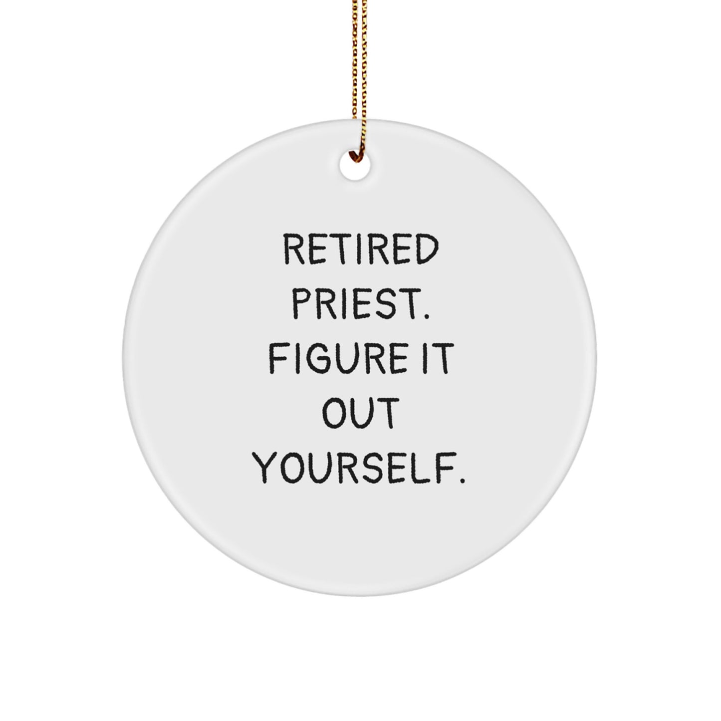 Gifts from Friends for Retired Priests - Funny Quote Circle Ornament for Christmas Unique Gifts - Image 1