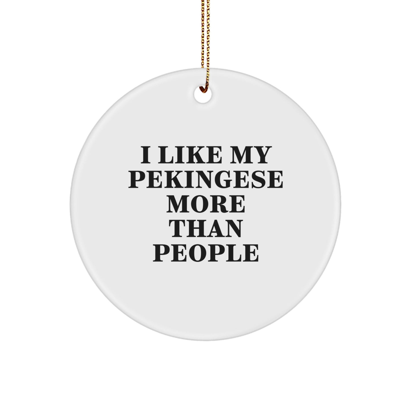 Funny Pekingese Dog Gifts from Friends to Family - 'I Like My Pekingese More Than People' Christmas Circle Ornament - Image 1