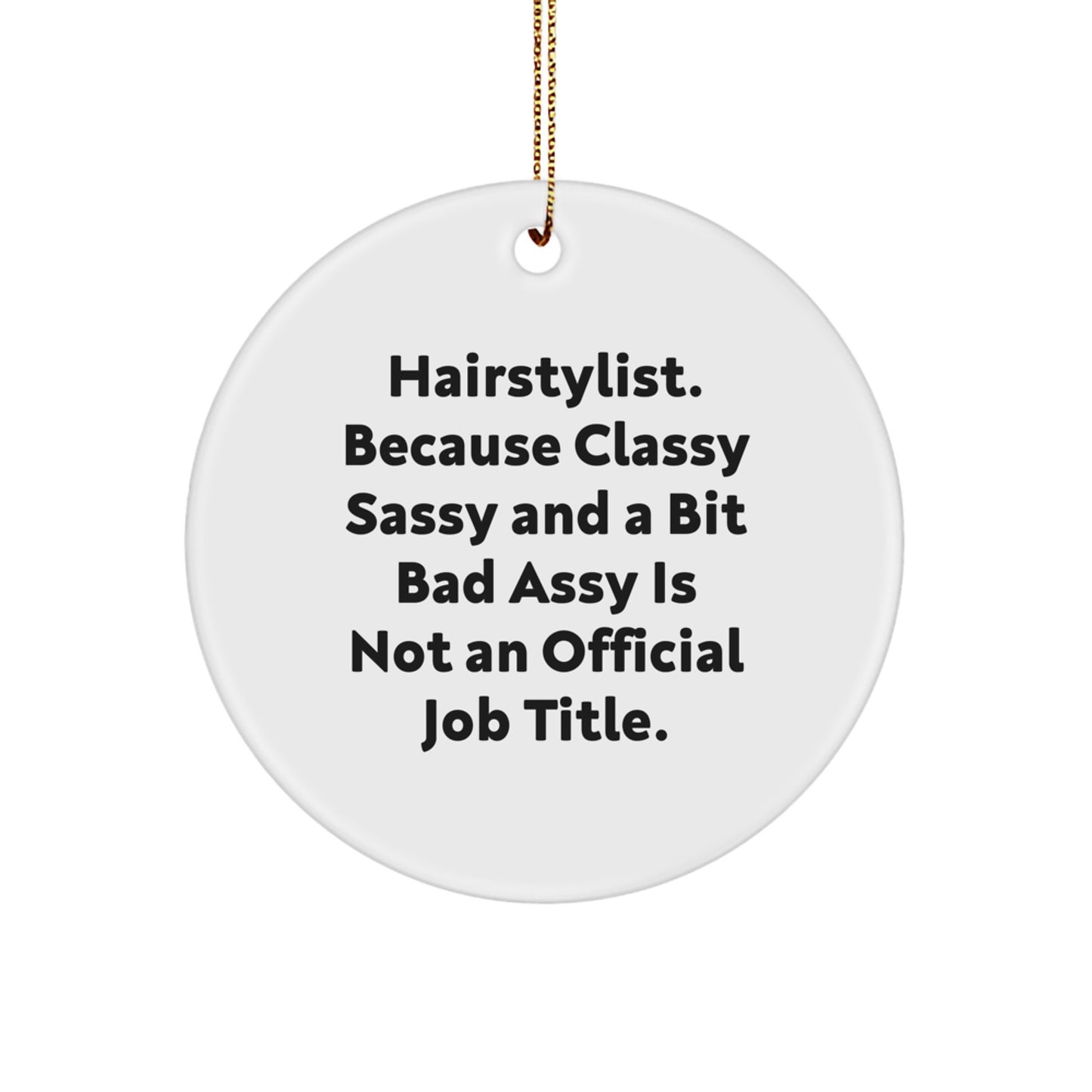Funny Hairstylist Gifts, Circle Ornament for Christmas, Inspirational Quote: Gifts from Men to Hairstylist, Best Unique Christmas Unique Gifts for Friends and Family - Image 1