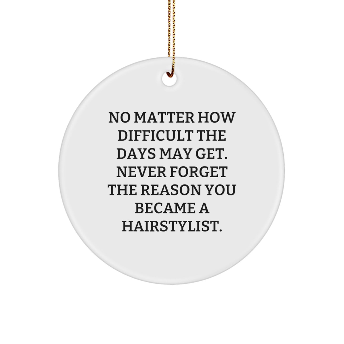 Hairstylist Christmas Unique Gifts from Family, Gifts for Hairstylist Inspiration, Circle Ornament with Funny Quote - Image 1