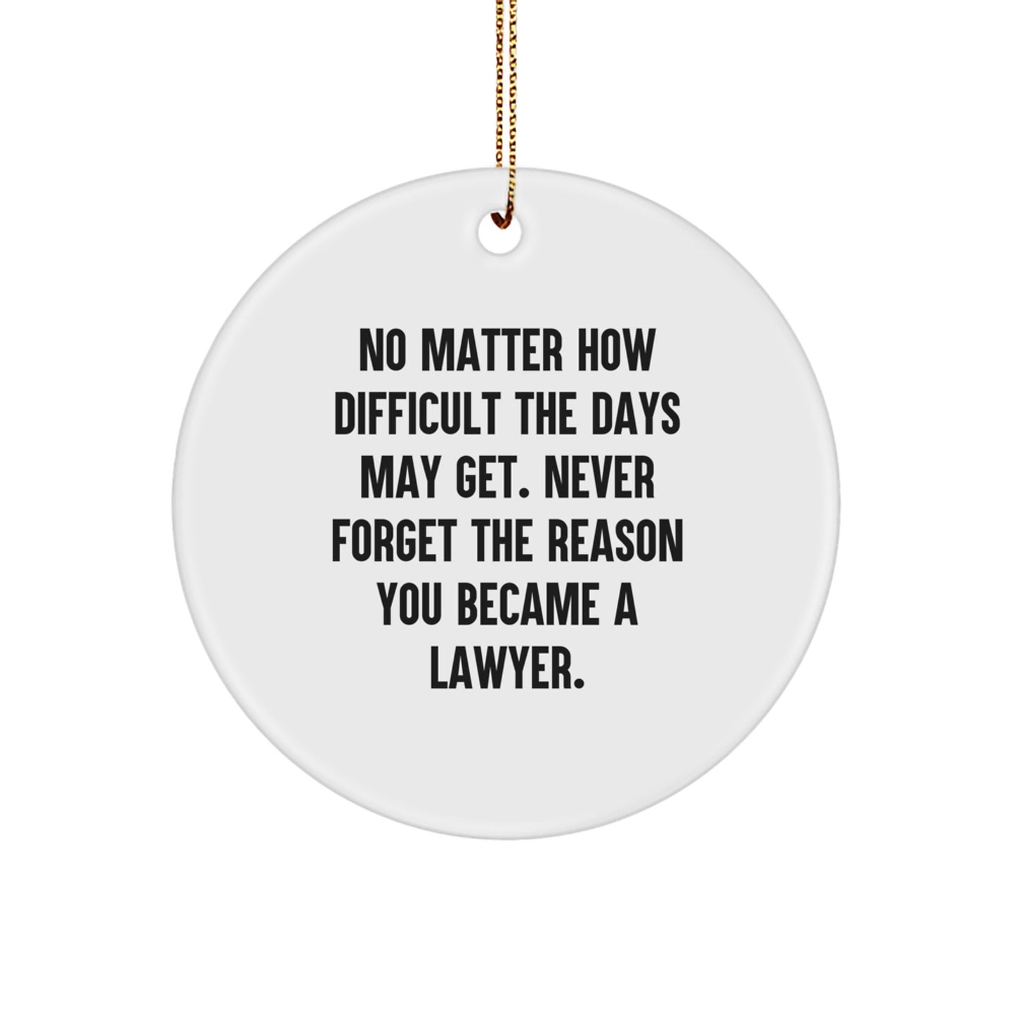 Funny Lawyer Gifts from Friends for Lawyer - Christmas Unique Circle Ornament, Inspirational Quote, White Color, Durable MDF - Image 1