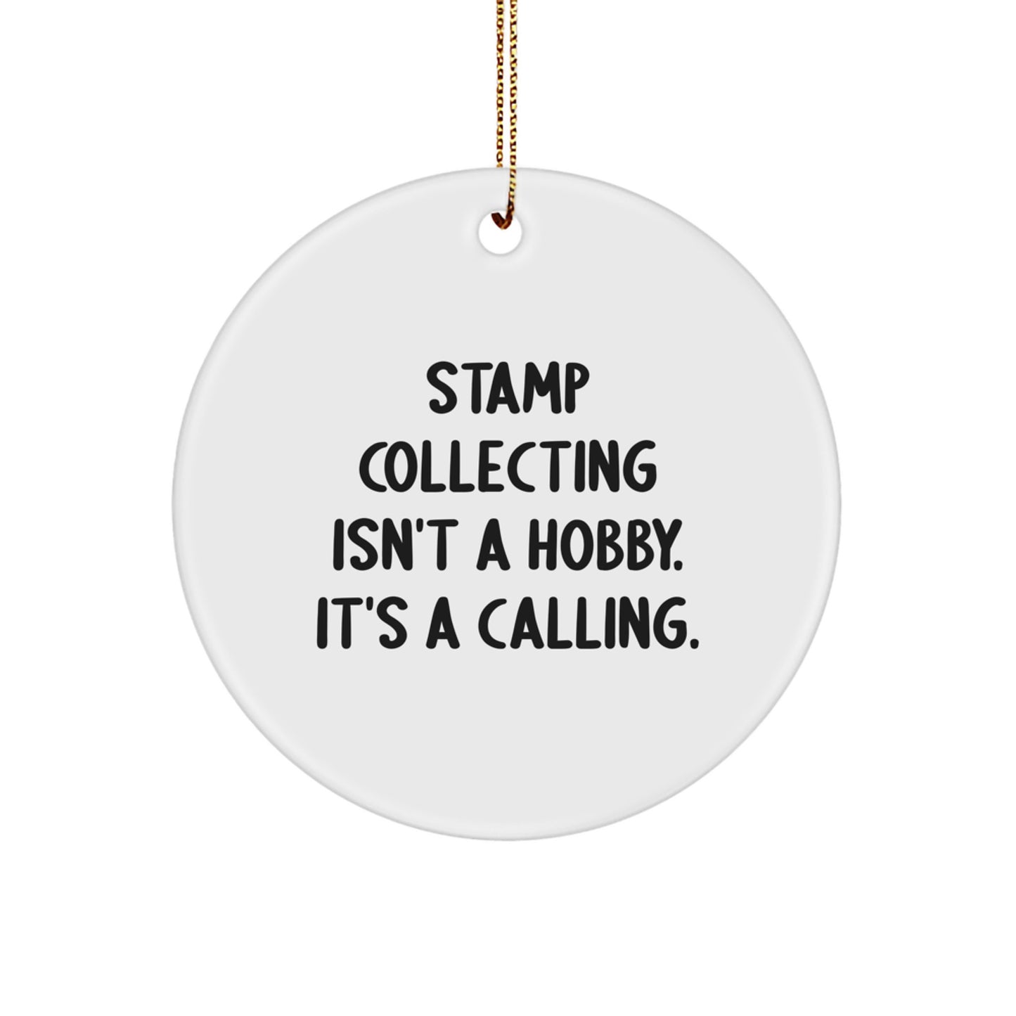 Funny Circle Ornament Gifts from Stamp Collecting Lovers for Christmas - 'Stamp Collecting Isn't A Hobby. It's A Calling.' Circle Ornament - Image 1