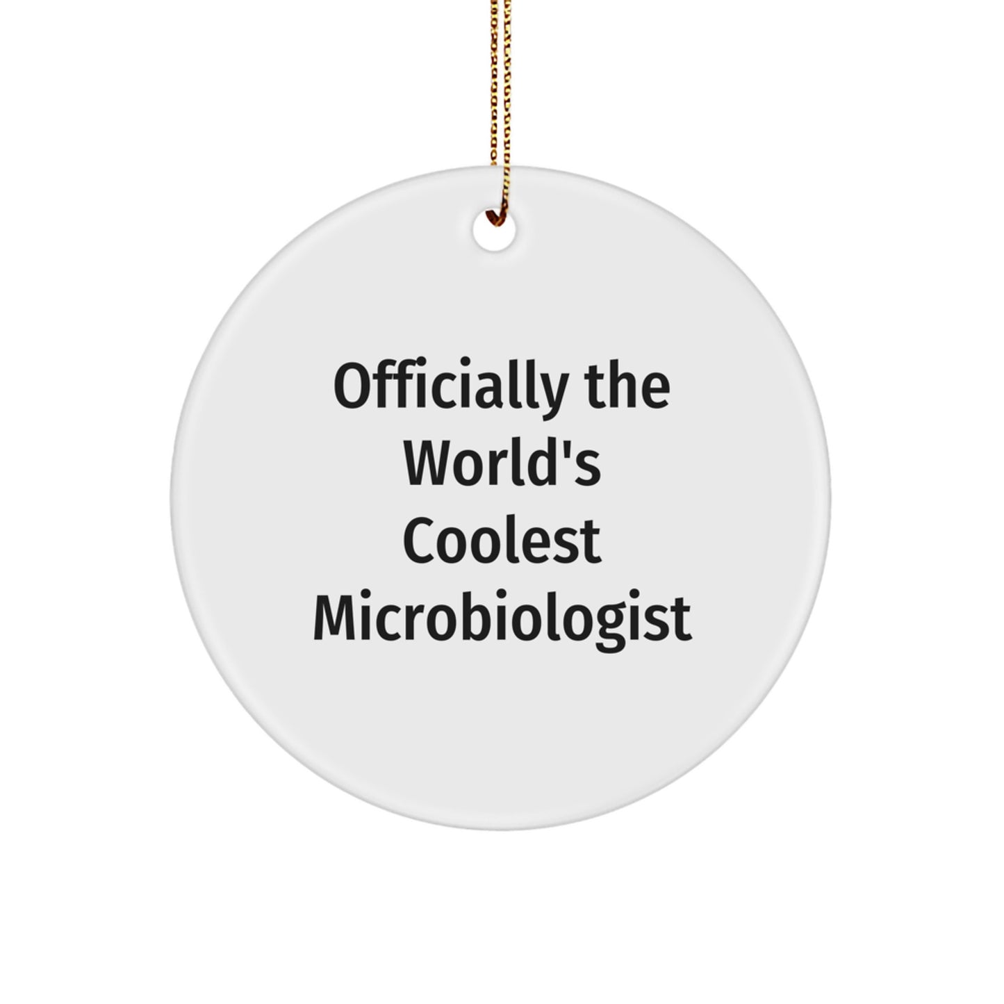 Funny Microbiologist Gifts from Men to Friends on Christmas Unique Circle Ornament, Officially The World's Coolest Microbiologist Quote Gifts for Microbiologists - Image 1