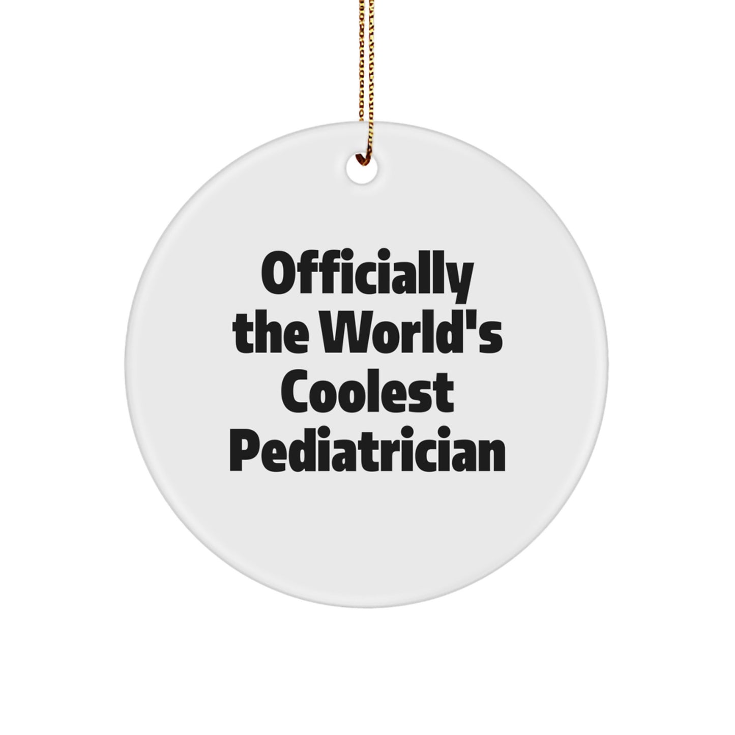 Funny Gifts from Family for Pediatrician Officially The World's Coolest Pediatrician - Christmas Unique Circle Ornament - Image 1
