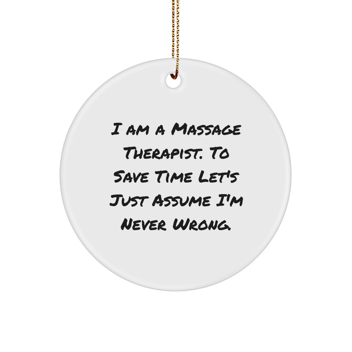 Funny Massage Therapist Gifts for Christmas, Circle Ornament with I'm Never Wrong Quote, Gifts from Friends, Family, Coworkers to Massage Therapist, Unique Christmas Unique Gifts - Image 1