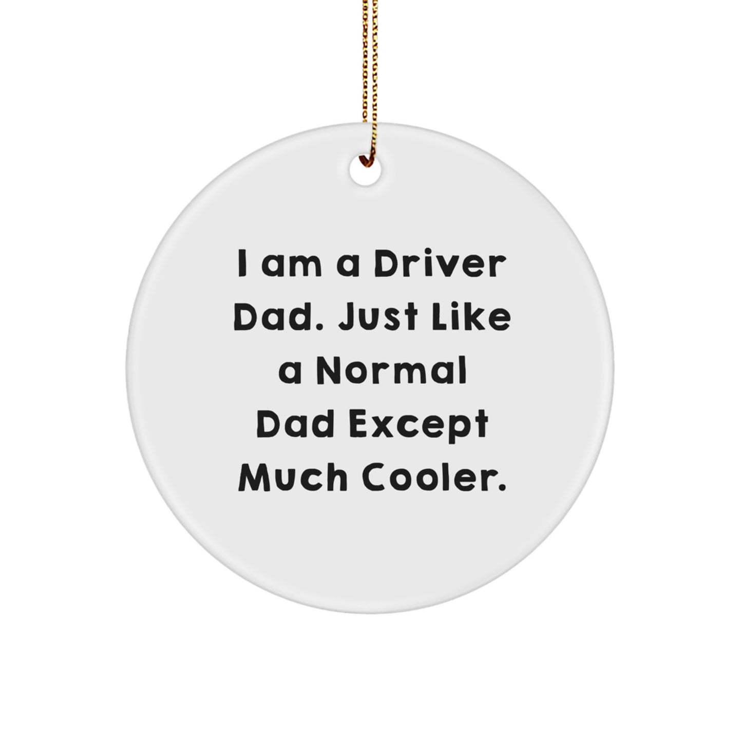 Funny Driver Gifts from Dad for Driver Dads - 'I Am A Driver Dad' Circle Ornament, Christmas Unique Gifts for Driver - Image 1