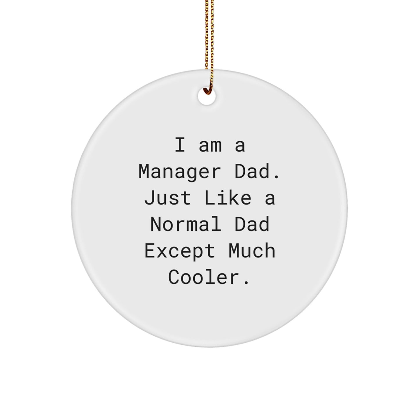 Funny Manager Dad Gifts from Friends, Unique Circle Ornament, Inspirational Quote for Manager, Christmas Unique Gifts, Gifts for Manager - Image 1