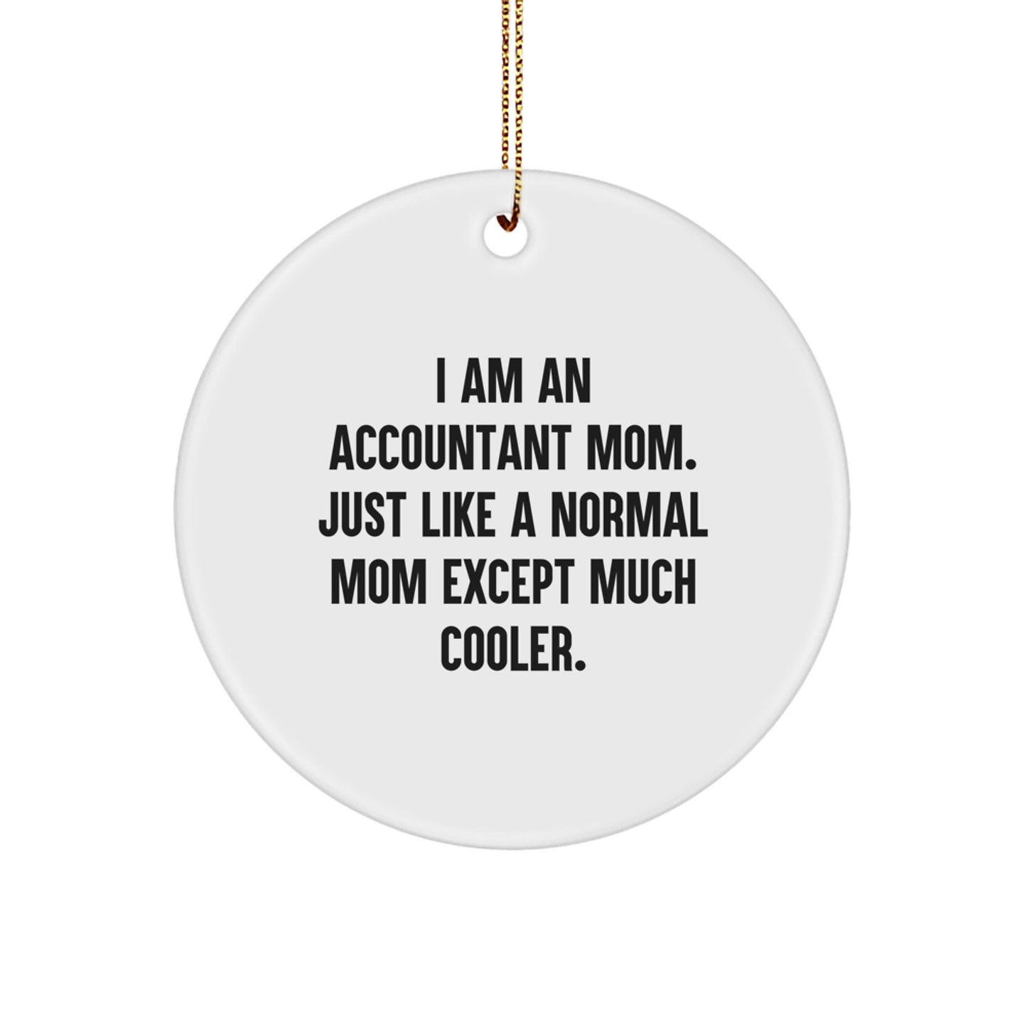 Funny Accountant Gifts for Mom, I Am An Accountant Mom, Circle Ornament Christmas Unique Presents from Family - Image 1