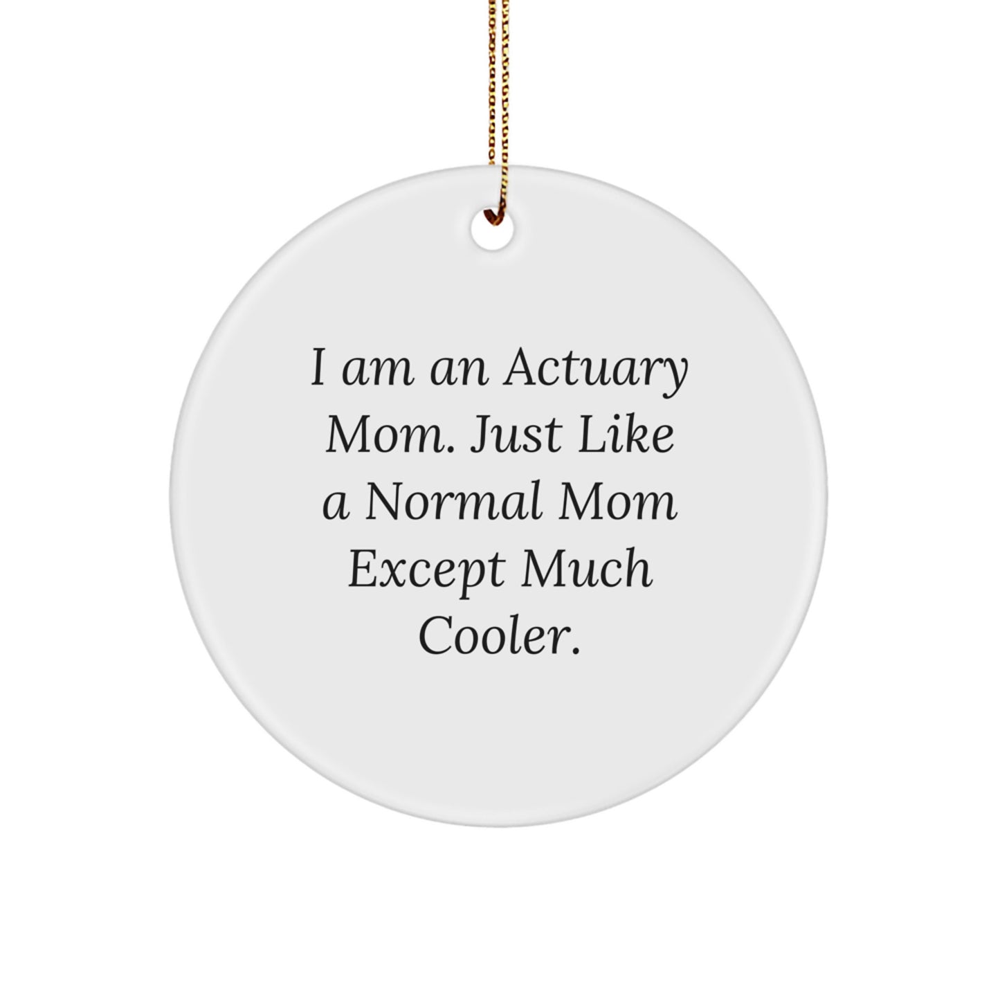 Actuary Mom Circle Ornament for Christmas, Funny Quote Gifts from Friends for Actuary Professionals - Victory Thru Vision
