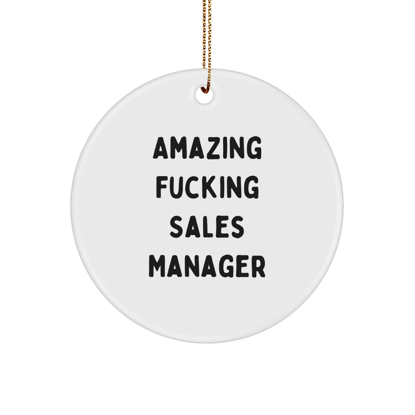 Funny Sales Manager Gifts for Christmas, Circle Ornament with Inspirational Quote 'Amazing F--king Sales Manager', Perfect Sales Manager Desk Decor - Image 1