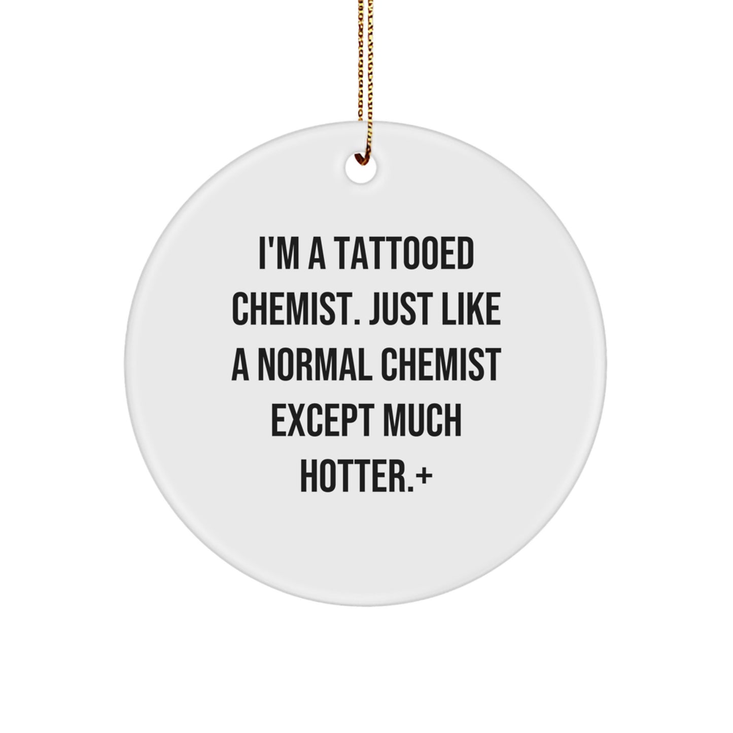 Funny Chemist Gifts from Friends for Men or Women - 'I'm A Tattooed Chemist' Christmas Unique Ornaments - Image 1