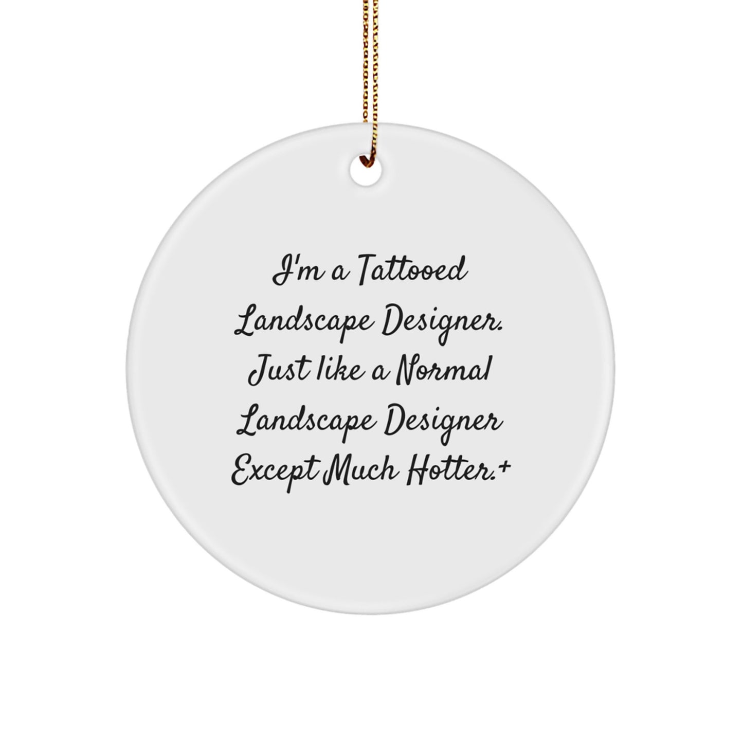 Funny Landscape Designer Gifts from Friends, Unique Circle Ornament for a Hot Tattooed Landscape Designer, Christmas Unique Gifts - Image 1