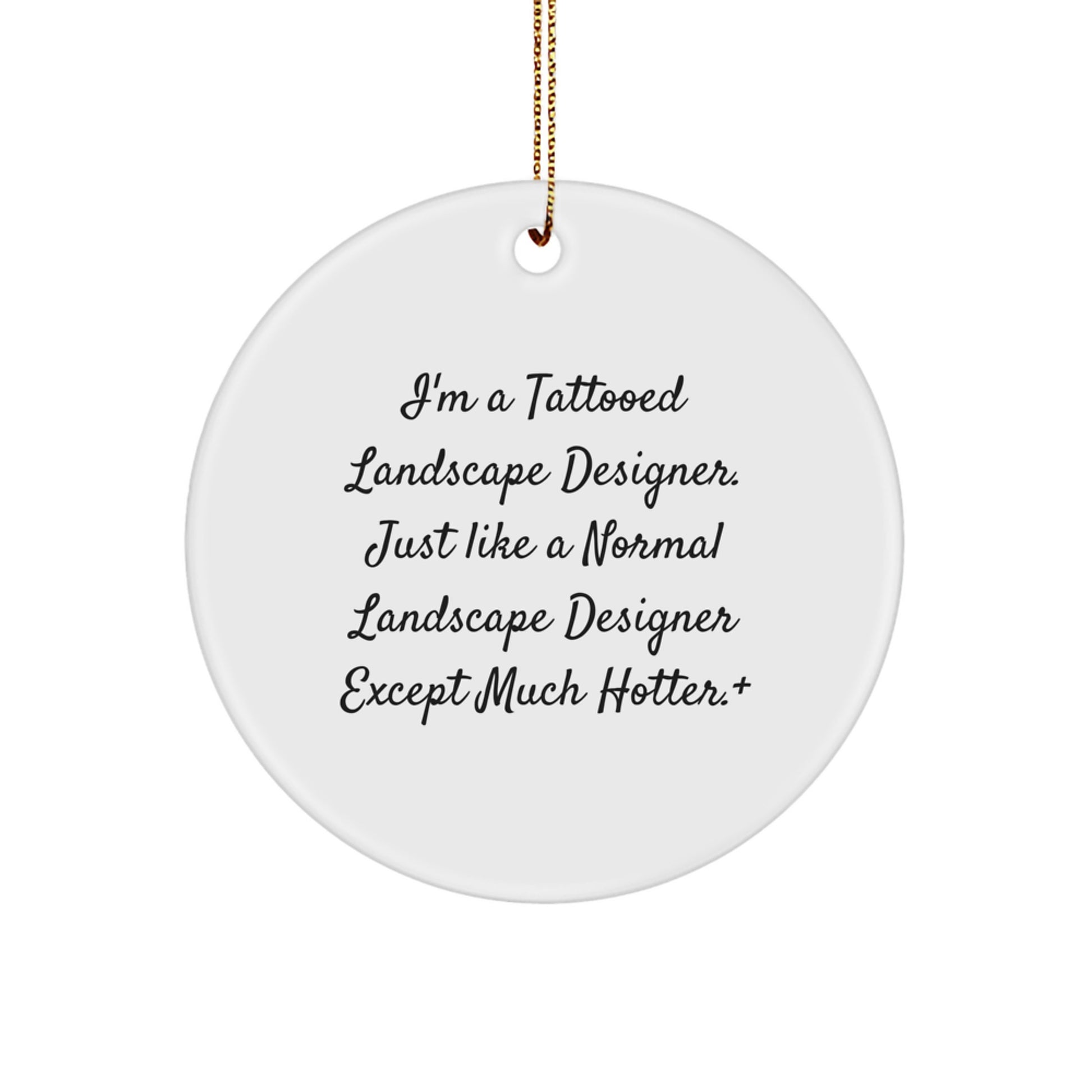 Funny Landscape Designer Gifts from Friends, Unique Circle Ornament for a Hot Tattooed Landscape Designer, Christmas Unique Gifts - Image 1