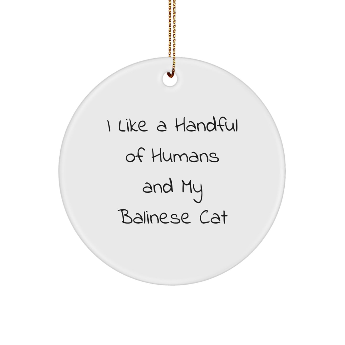 Gifts from Friends for My Balinese Cat Lover Christmas Decor, Funny Quote Circle Ornament - Image 1