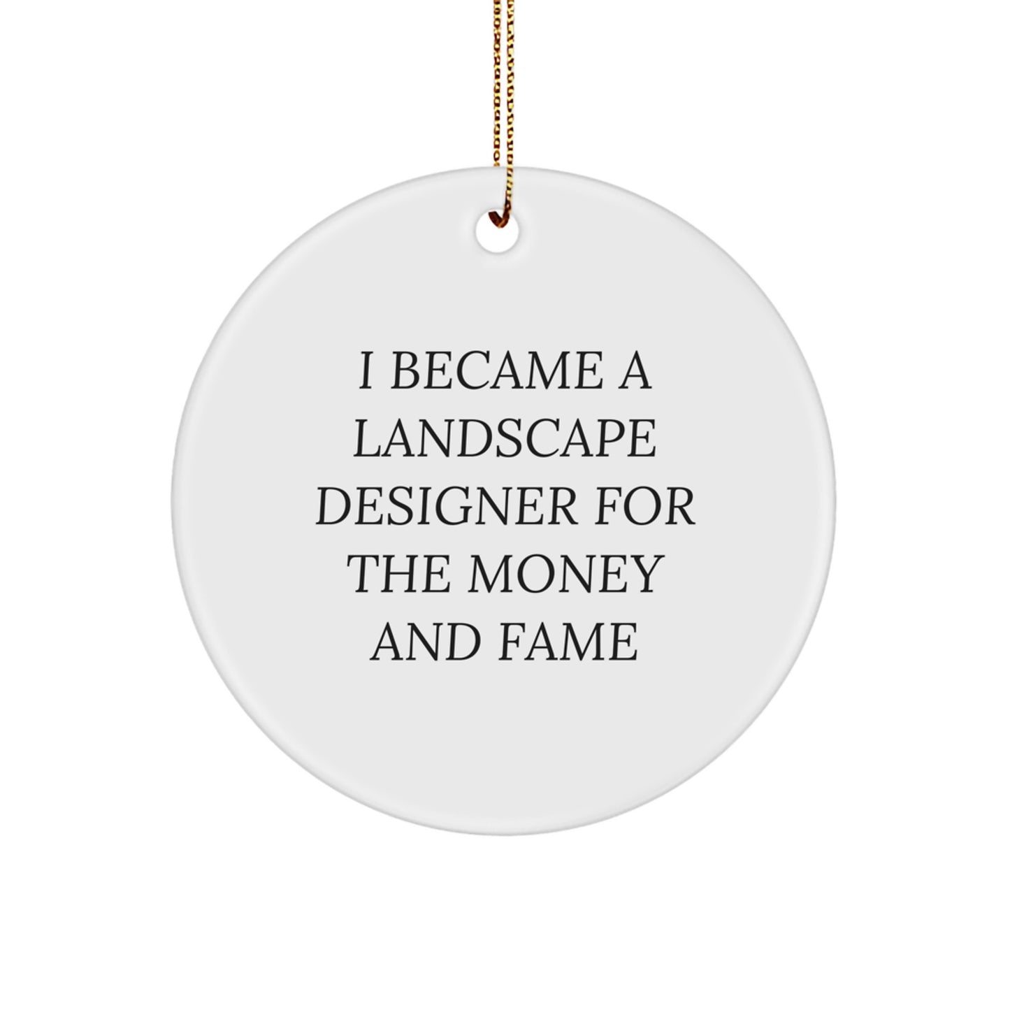 Funny Landscape Designer Gifts from Friends and Family, Christmas Unique Circle Ornaments, I Became A Landscape Designer - Image 1