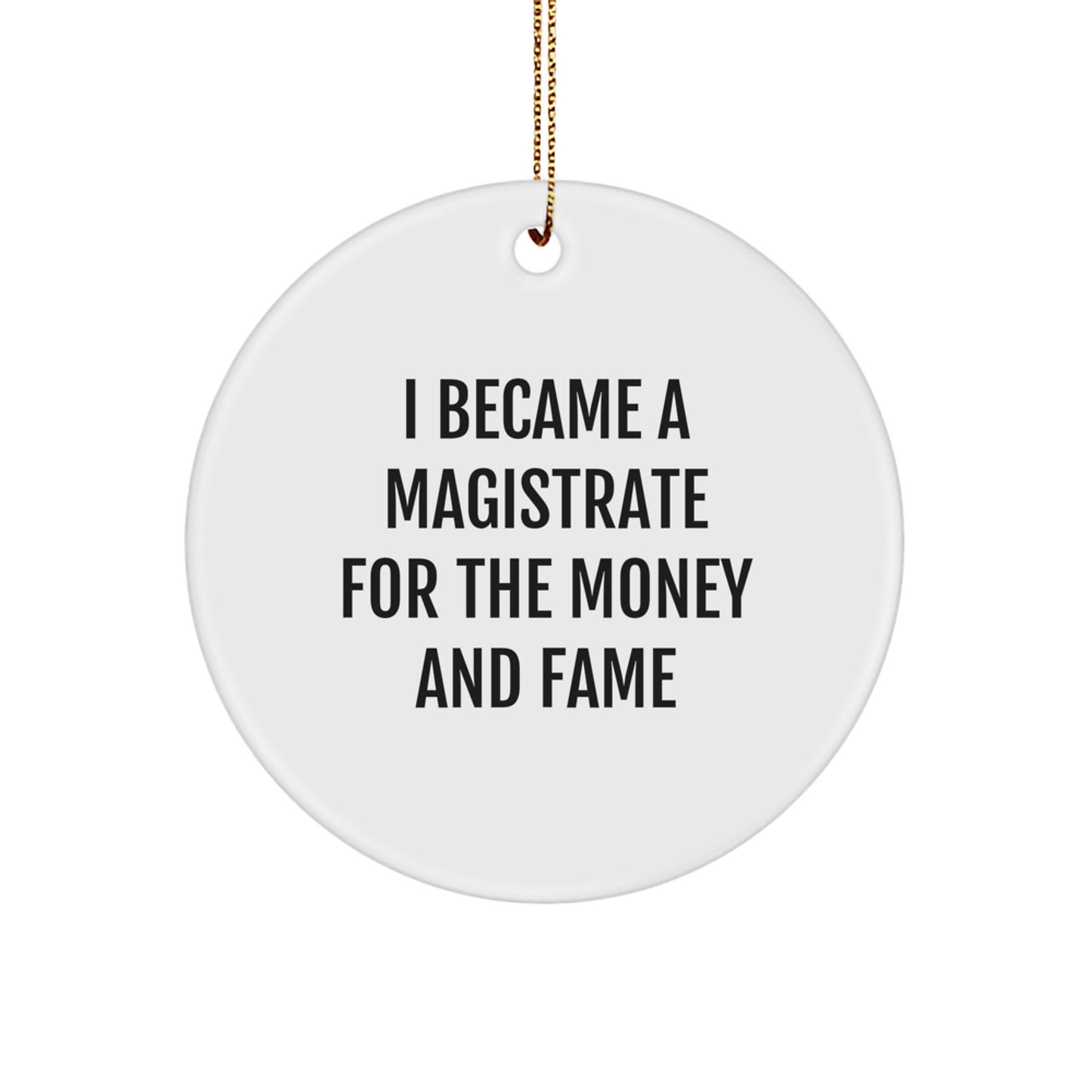 Magistrate Gifts for Men - Funny Quote Circle Ornament, Christmas Unique Gifts from Friends to Family - Image 1