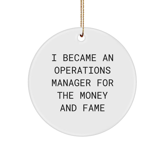 Funny Operations Manager Office Decor Gifts for Men from Family - I Became An Operations Manager For The Money And Fame Circle Ornament - Image 1