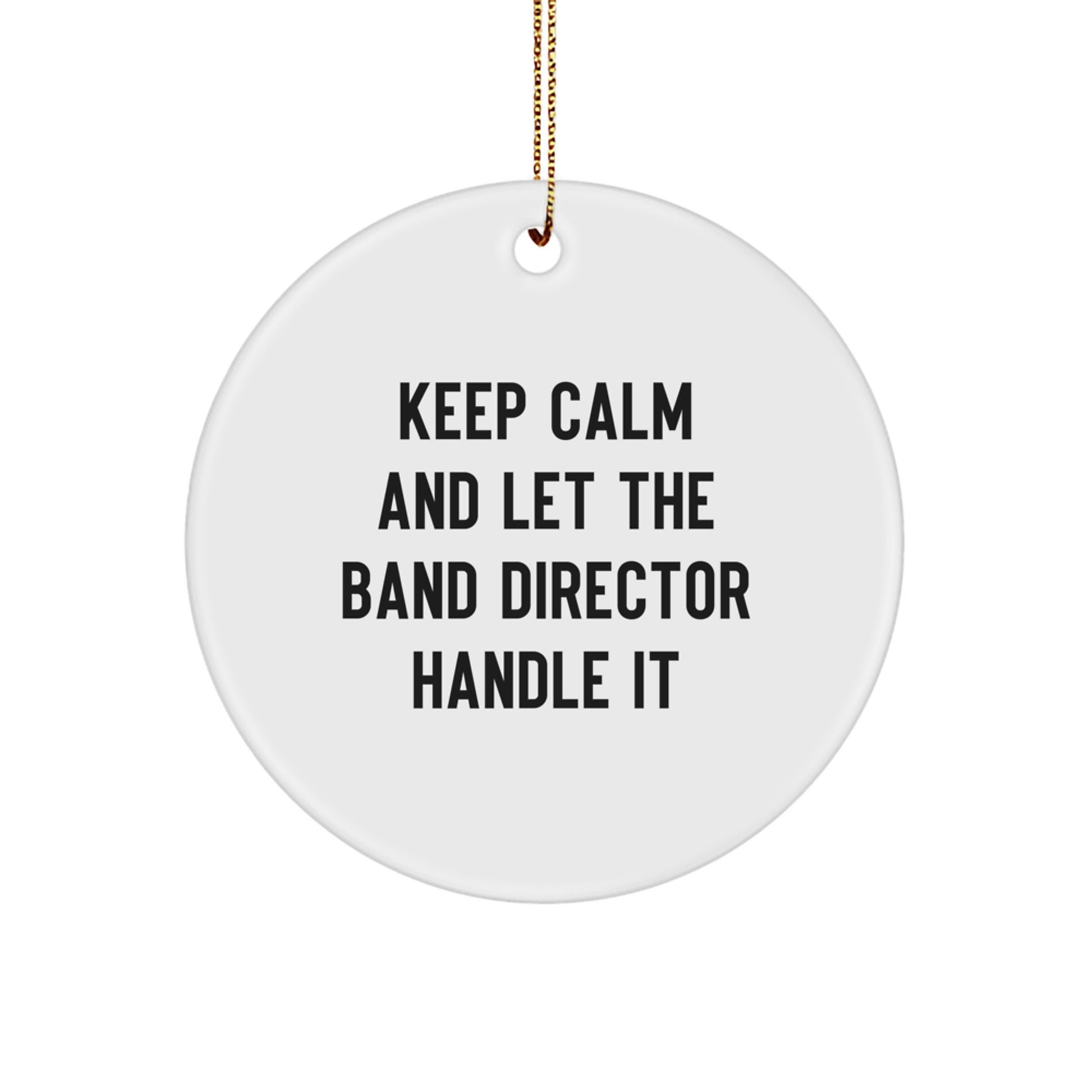 Funny Keep Calm Band Director Christmas Unique Gifts from Family Friends for Men Women Circle Ornament - Image 1