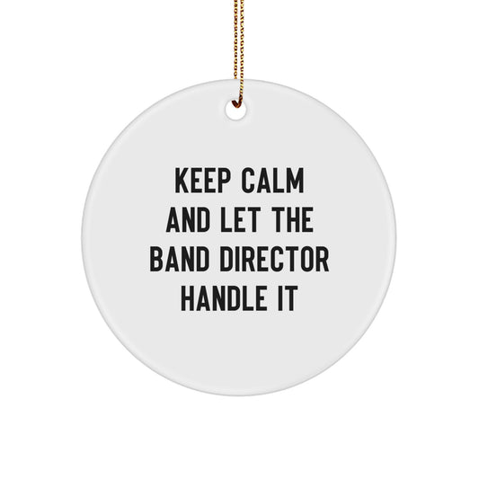 Funny Keep Calm Band Director Christmas Unique Gifts from Family Friends for Men Women Circle Ornament - Image 1
