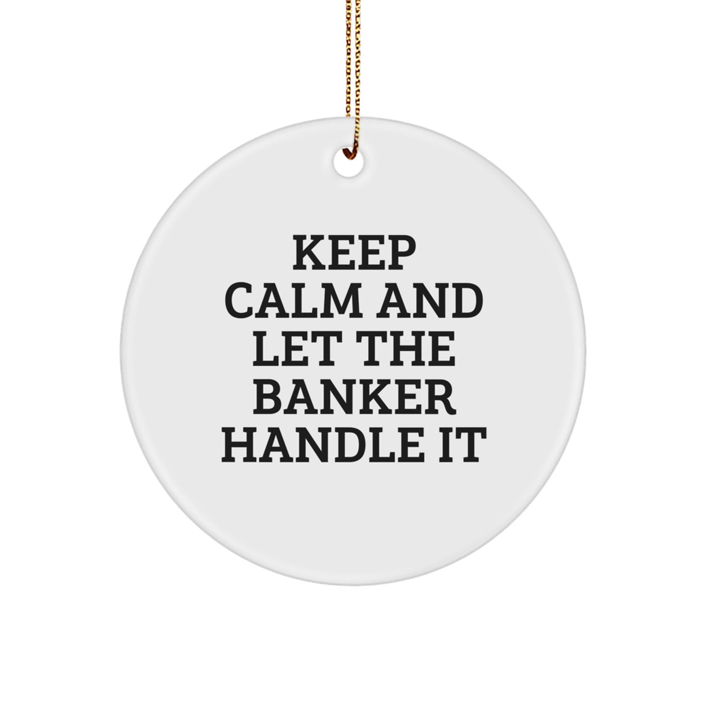 Funny Banker Gifts for Men, Gifts from Friends to Banker, Circle Ornament for Christmas Unique Gifts - Image 1
