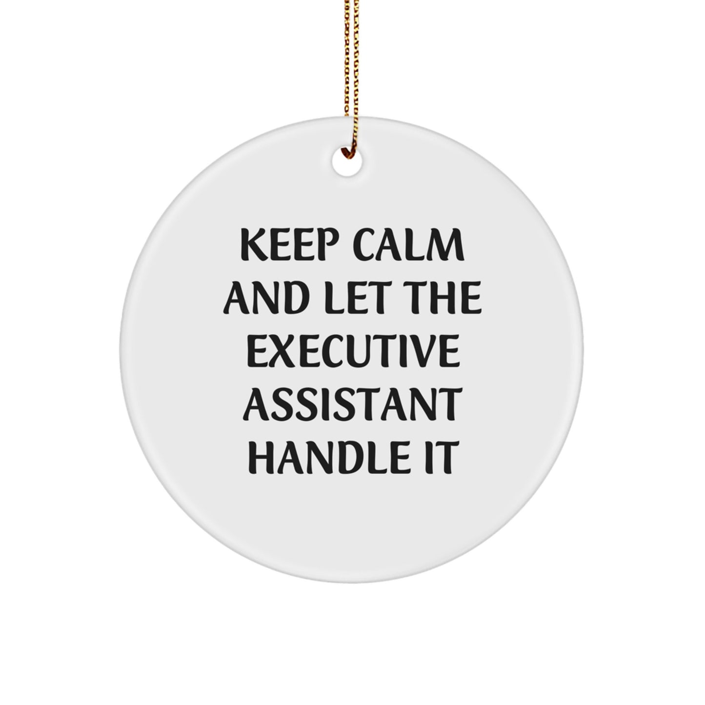 Funny Executive Assistant Gifts from Friends Christmas Circle Ornament Ideas for Executive Assistant - Keep Calm Let Handle It - Image 1
