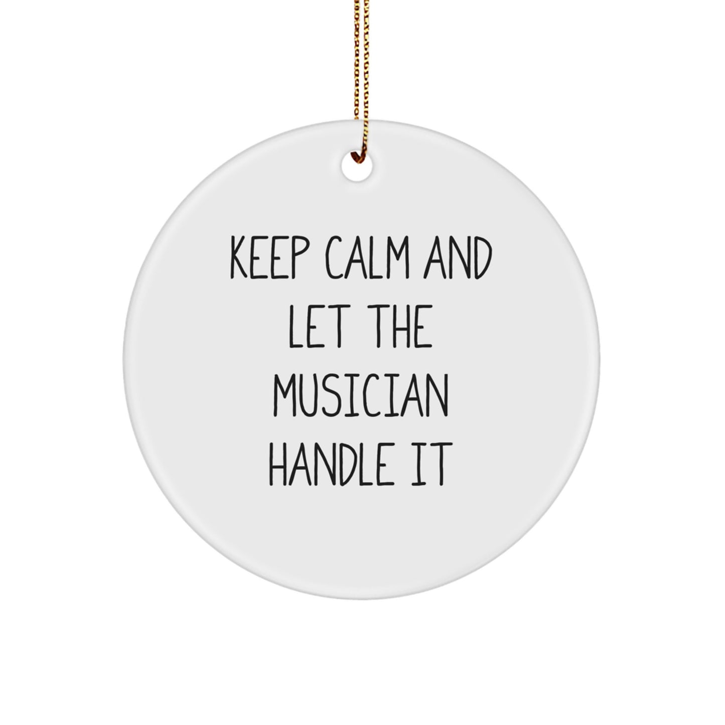 Funny Musician Circle Ornament Gifts from Friends for Musician, Keep Calm and Let the Musician Handle It Christmas Unique Gifts - Image 1