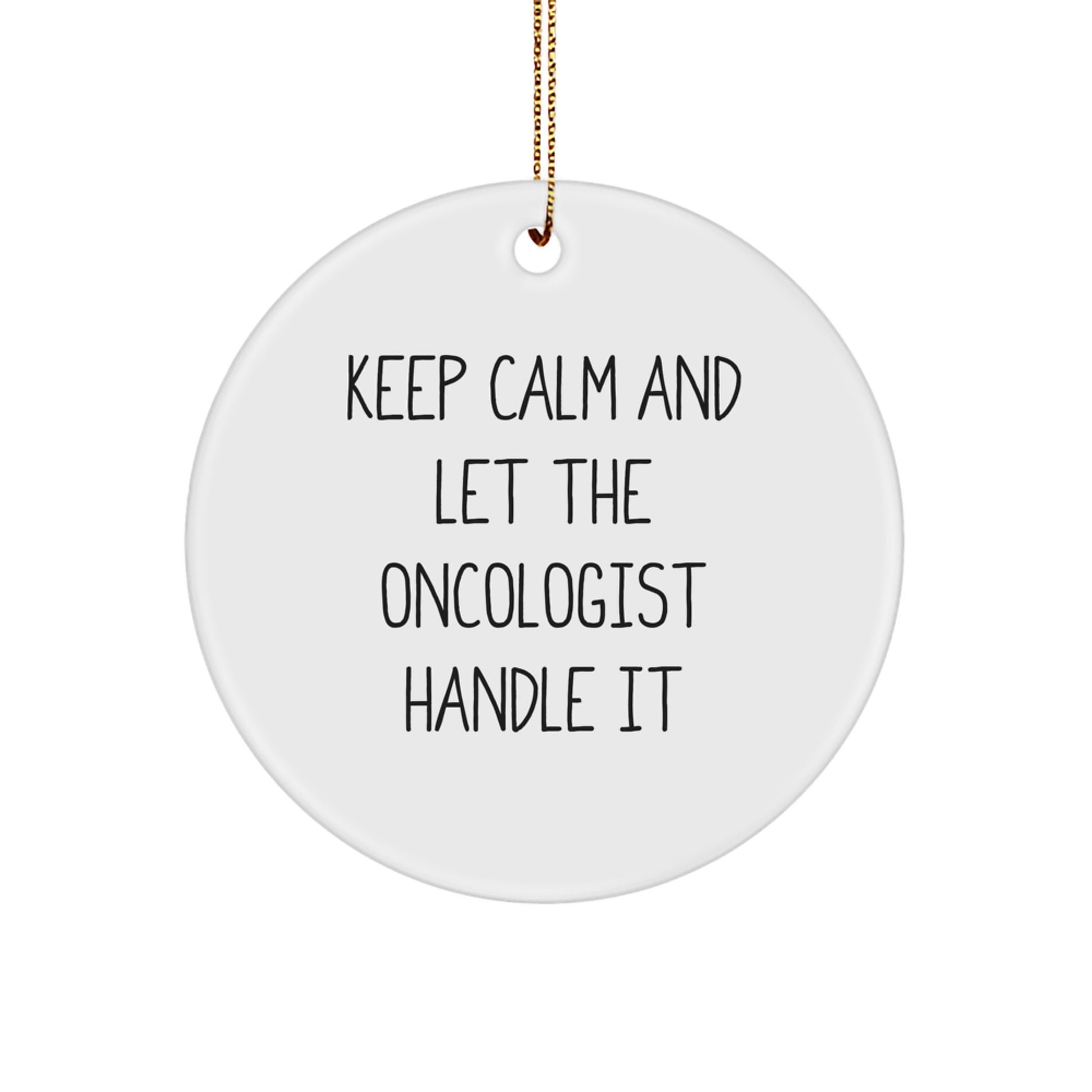 Oncologist Christmas Unique Gifts from Men to Women Friends Coworkers Family Circle Ornament Keep Calm And Let The Oncologist Handle It - Image 1