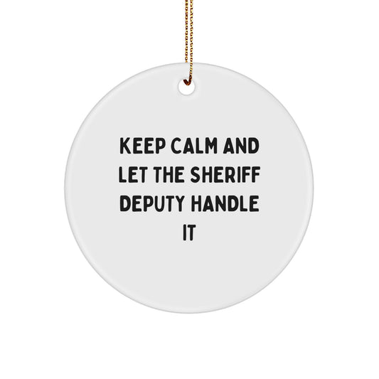 Funny Sheriff Deputy Gifts from Friends for Christmas Unique Ornaments - Keep Calm And Let The Sheriff Deputy Handle It - Image 1