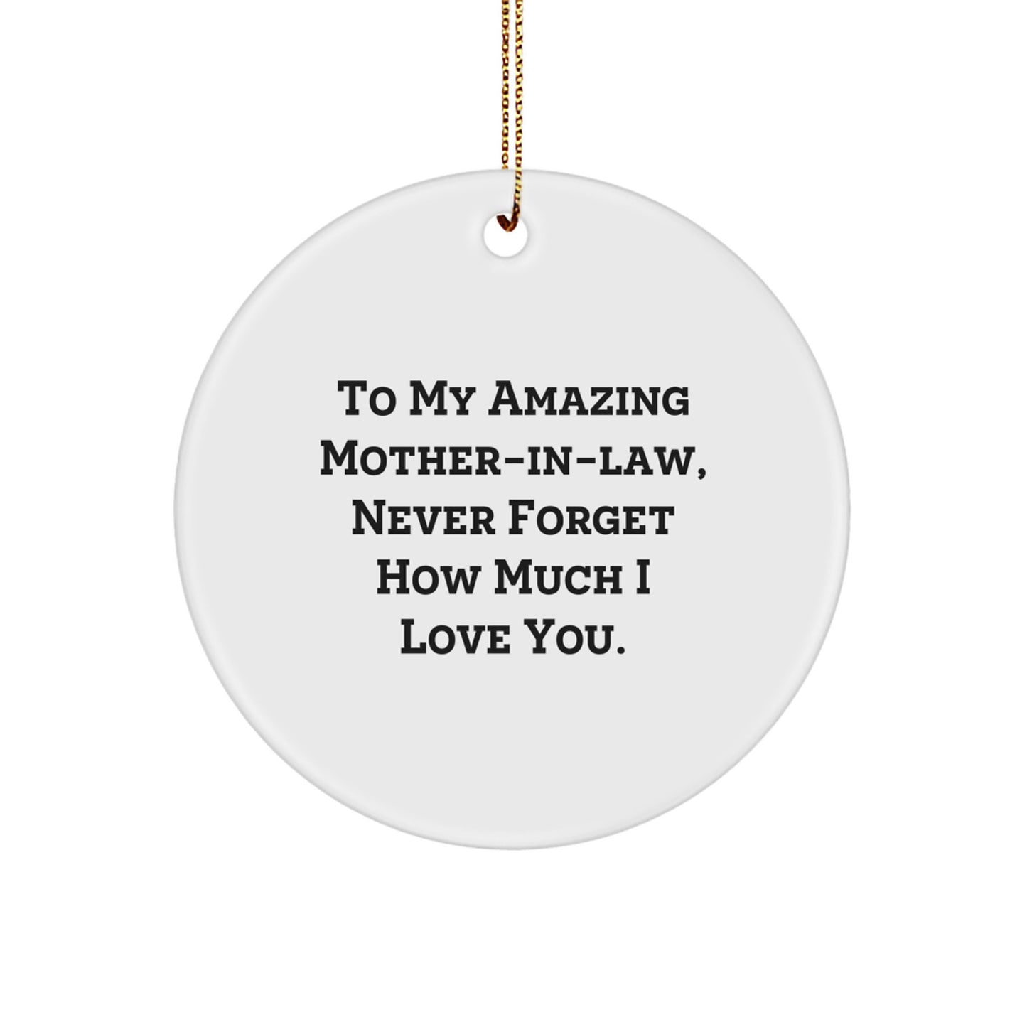 Funny Circle Ornament, Gifts from Family to Mom-in-law, Unique Christmas Unique Gifts for Her, 'To My Amazing Mom-in-law, Never Forget How Much I Love You.' - Image 1