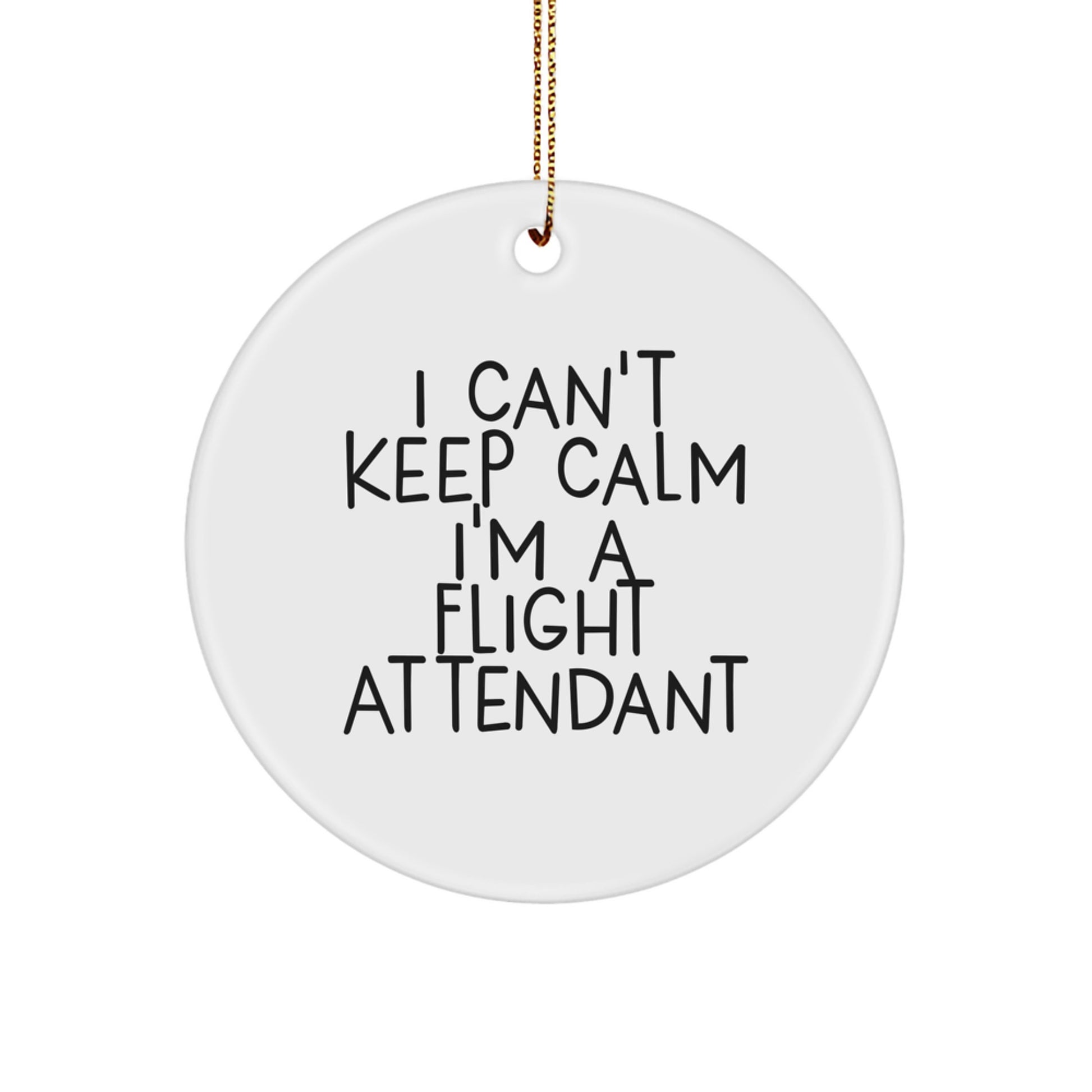 Funny Flight Attendant Gifts from Friends, I Can't Keep Calm I'm A Flight Attendant Circle Ornament for Christmas Unique Gifts - Image 1