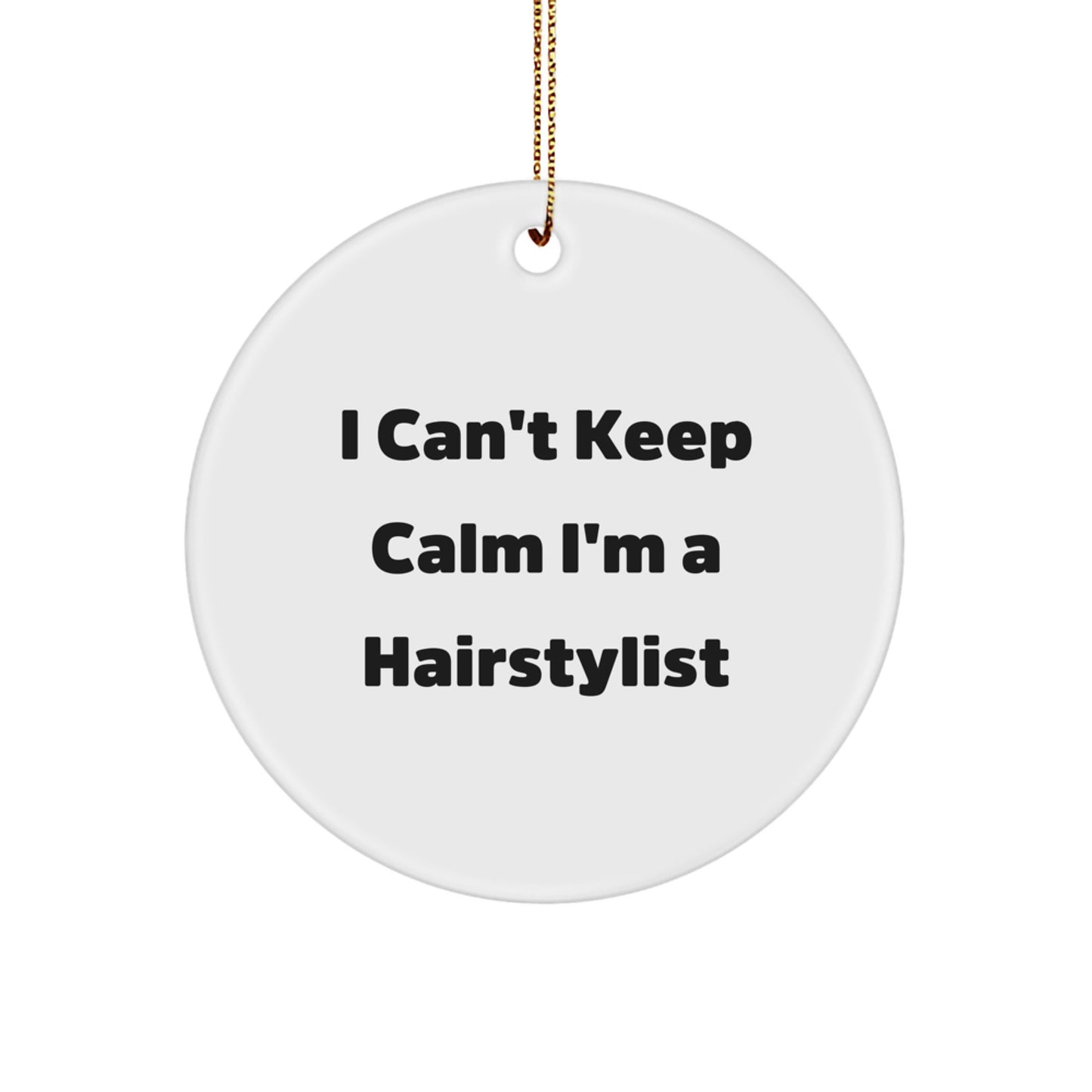 Funny Hairstylist Gifts for Friends, Unique Circle Ornament I Can't Keep Calm I'm A Hairstylist, Christmas Memorable Present - Image 1